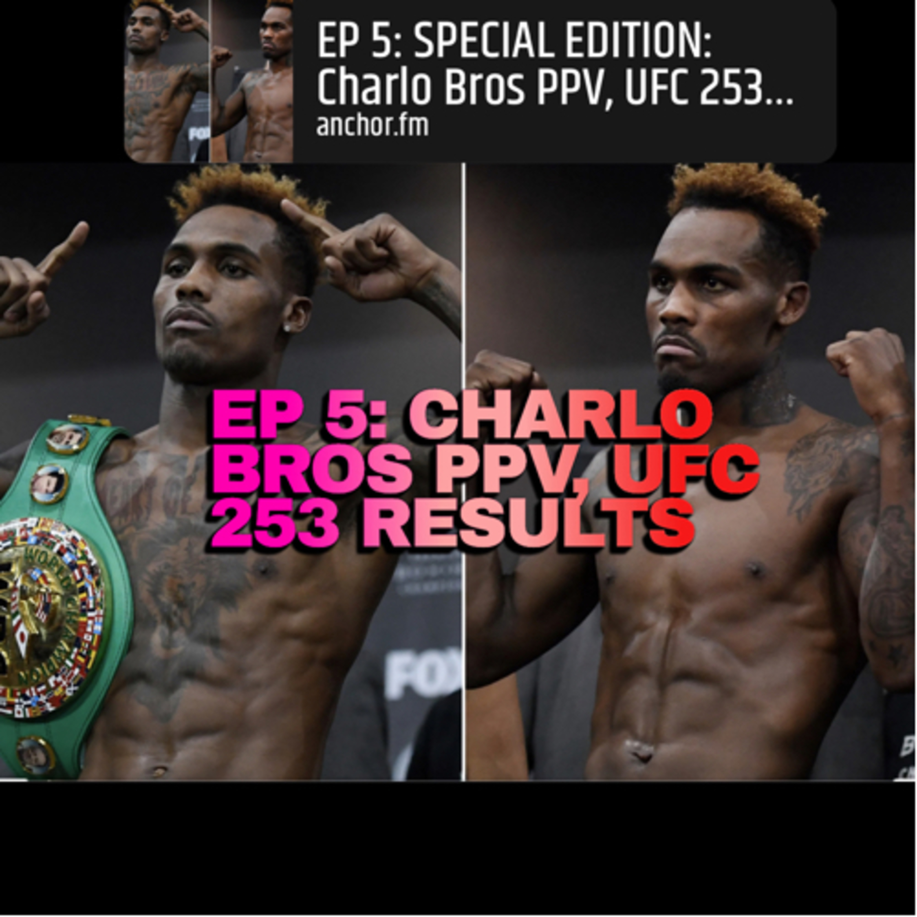 EP 5: SPECIAL EDITION: Charlo Bros PPV, UFC 253 Results episode artwork