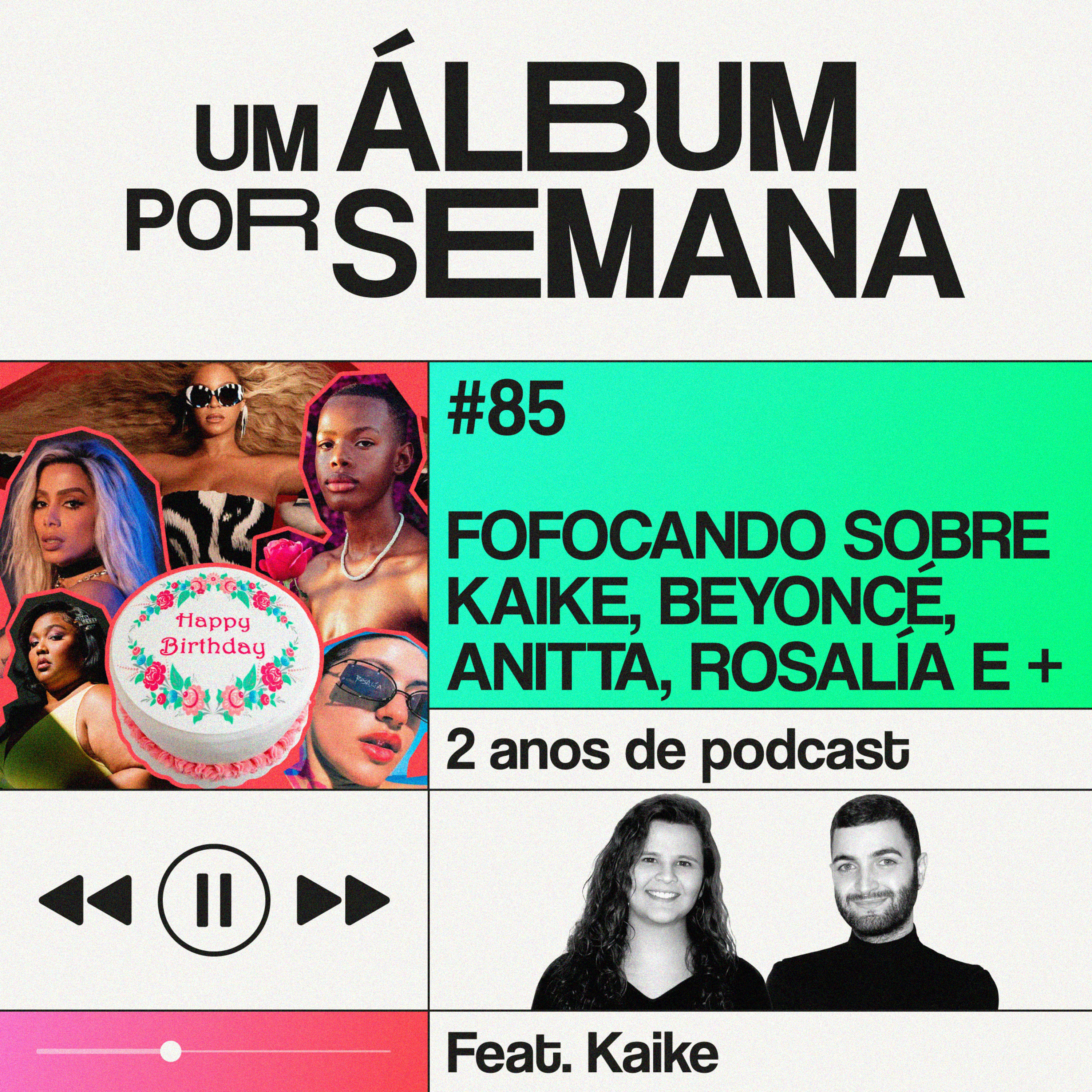 #85 2 ANOS DE PODCAST - Fofocando sobre Kaike, Beyoncé, Anitta, Rosalía e + [feat. Kaike]
