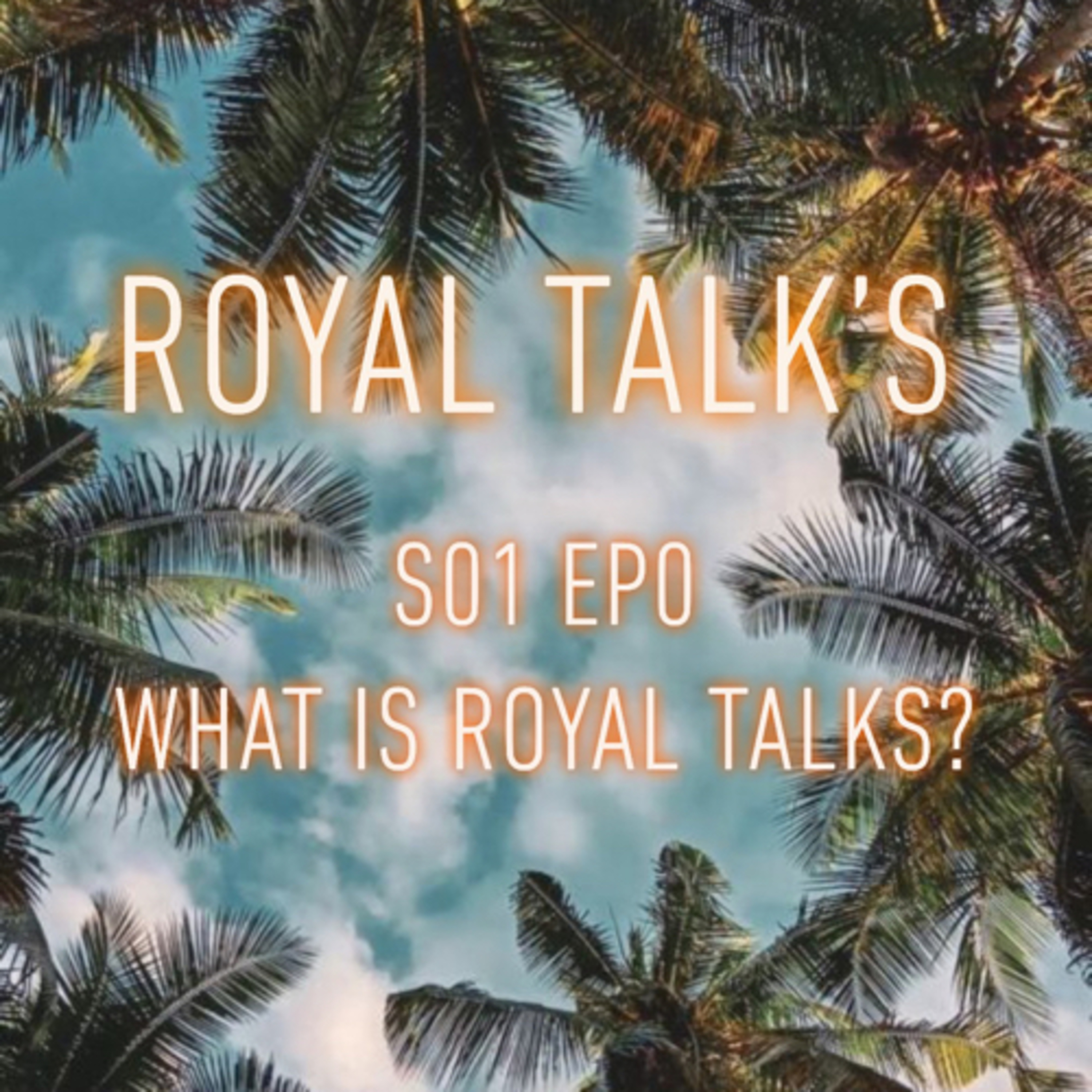 S1 E0 | What Is Royal Talk’s  episode artwork