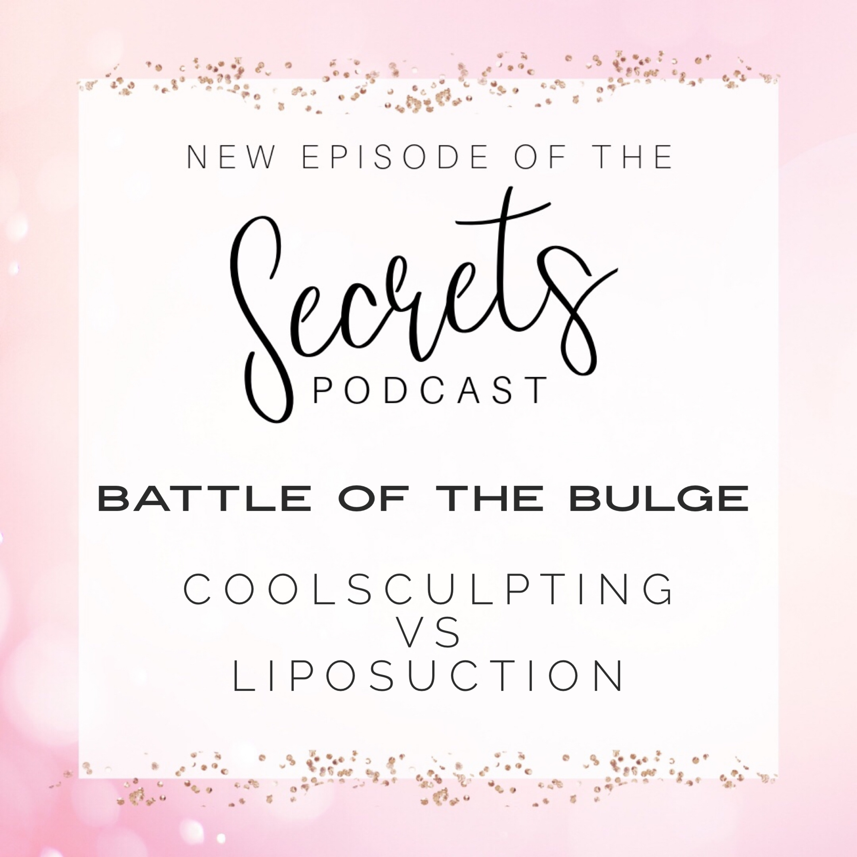 Episode 7: Battle of the bulge Coolsculpting vs Liposuction