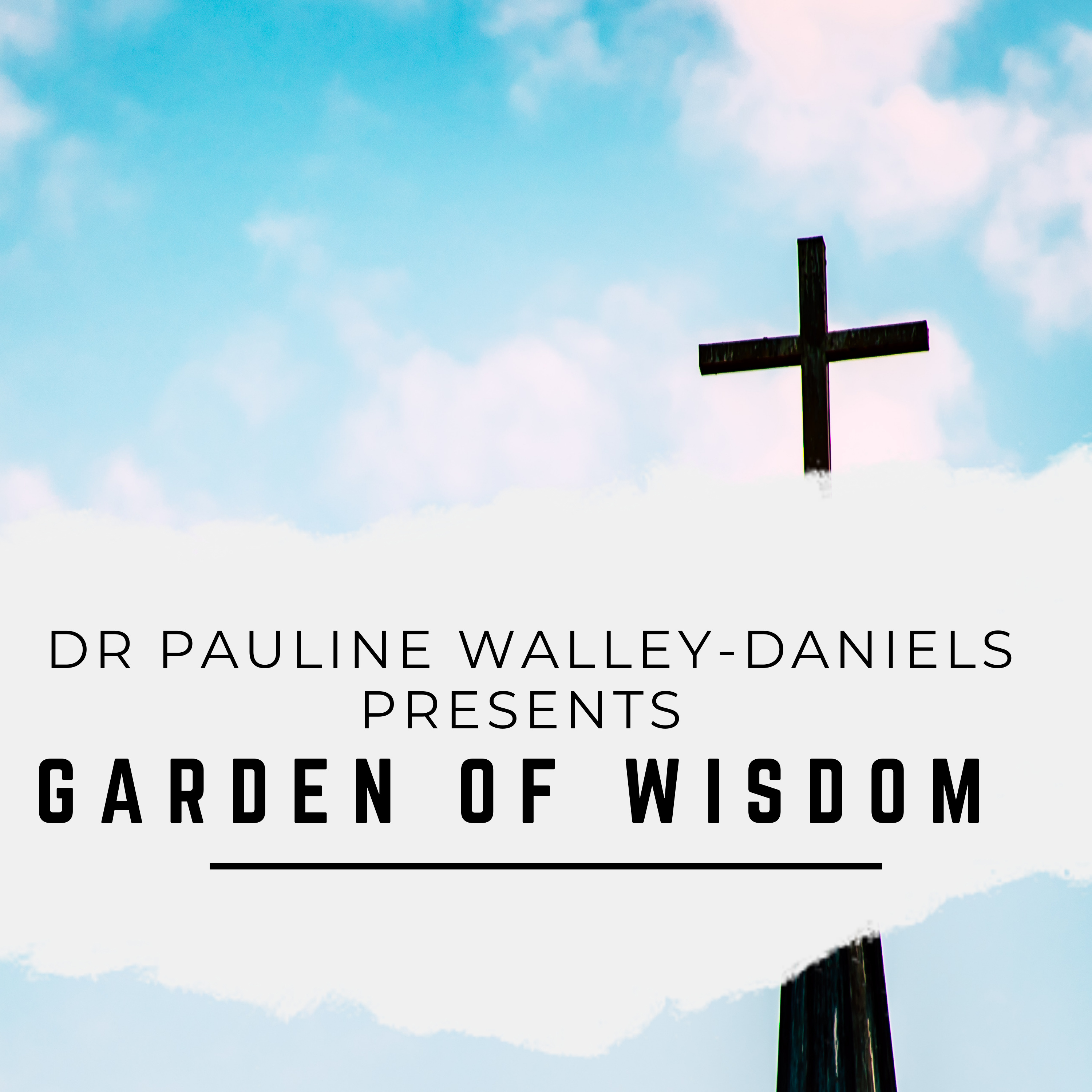 Garden of Wisdom with Dr. Pauline Walley-Daniels