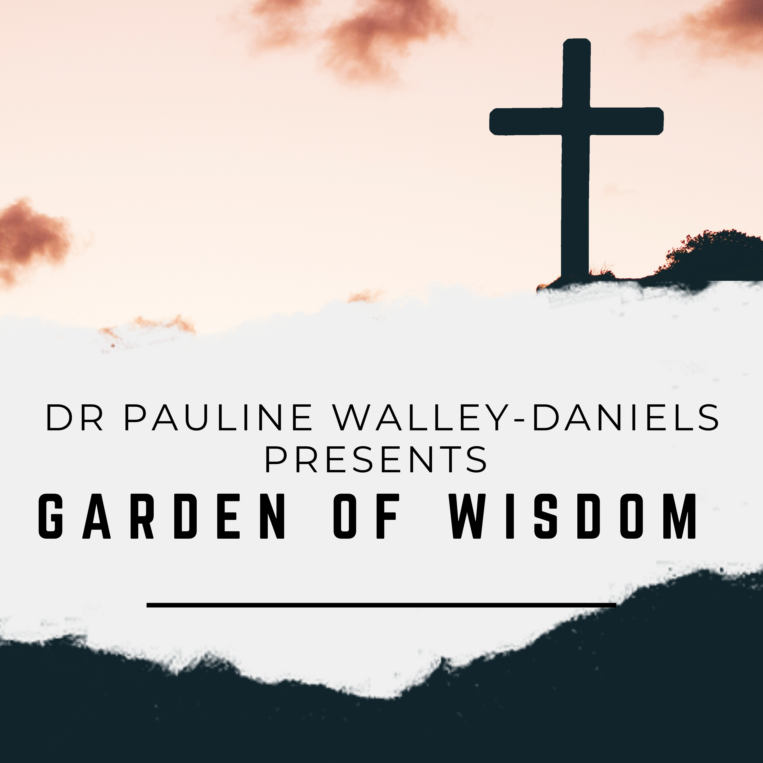 Garden of Wisdom with Dr. Pauline Walley-Daniels