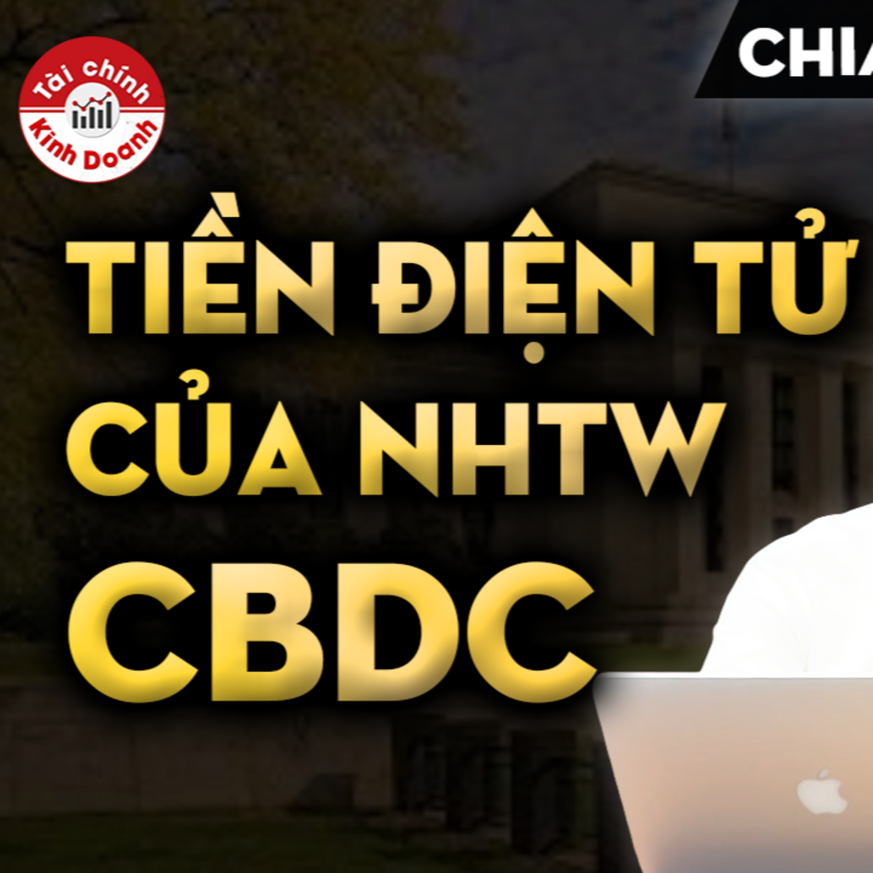 CBDC - Bitcoin của Ngân hàng Trung Ương? Tiền điện tử thay thế tiền giấy thanh toán - CHIA SẺ CHUYÊN MÔN episode artwork