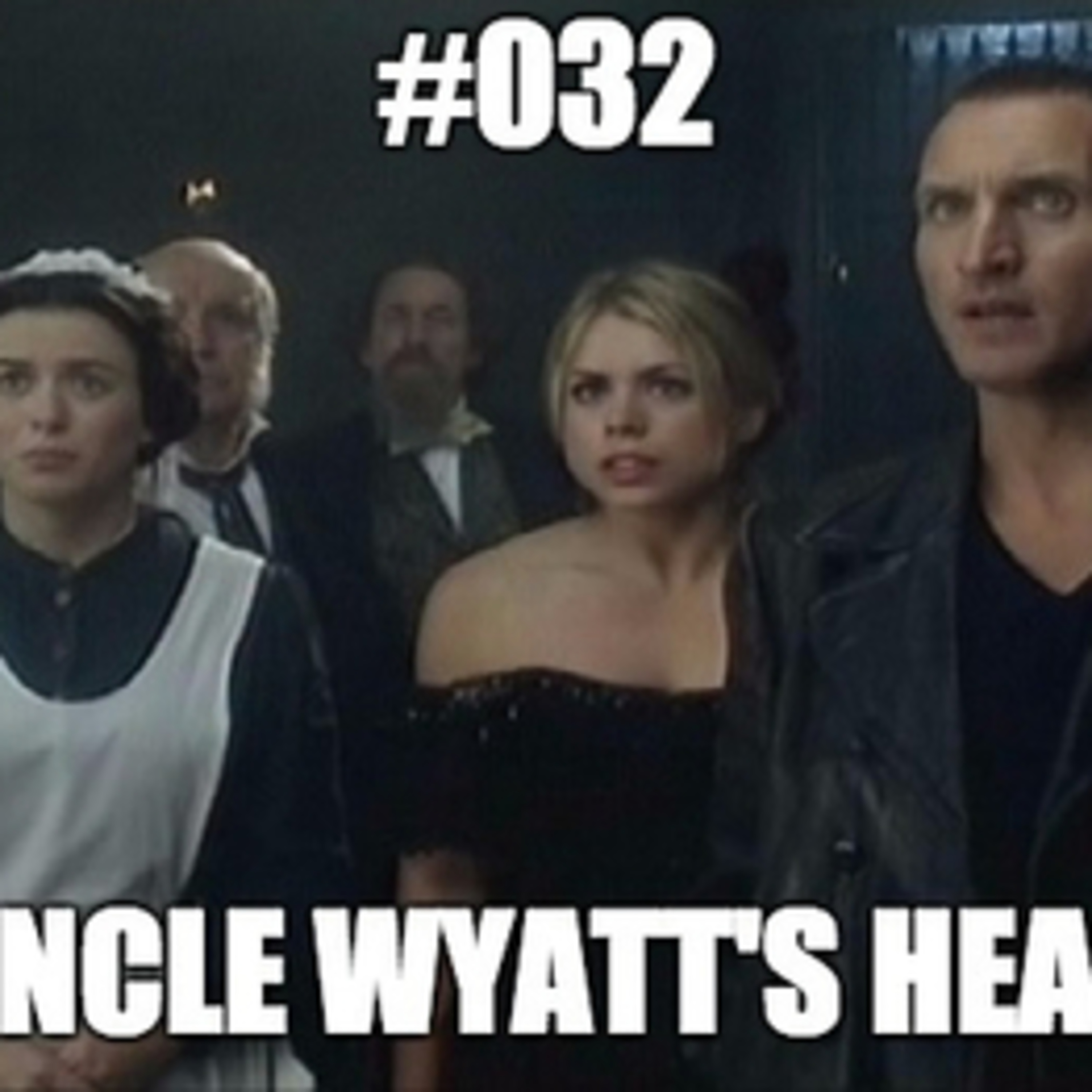 #032 Uncle Wyatt's Head episode artwork