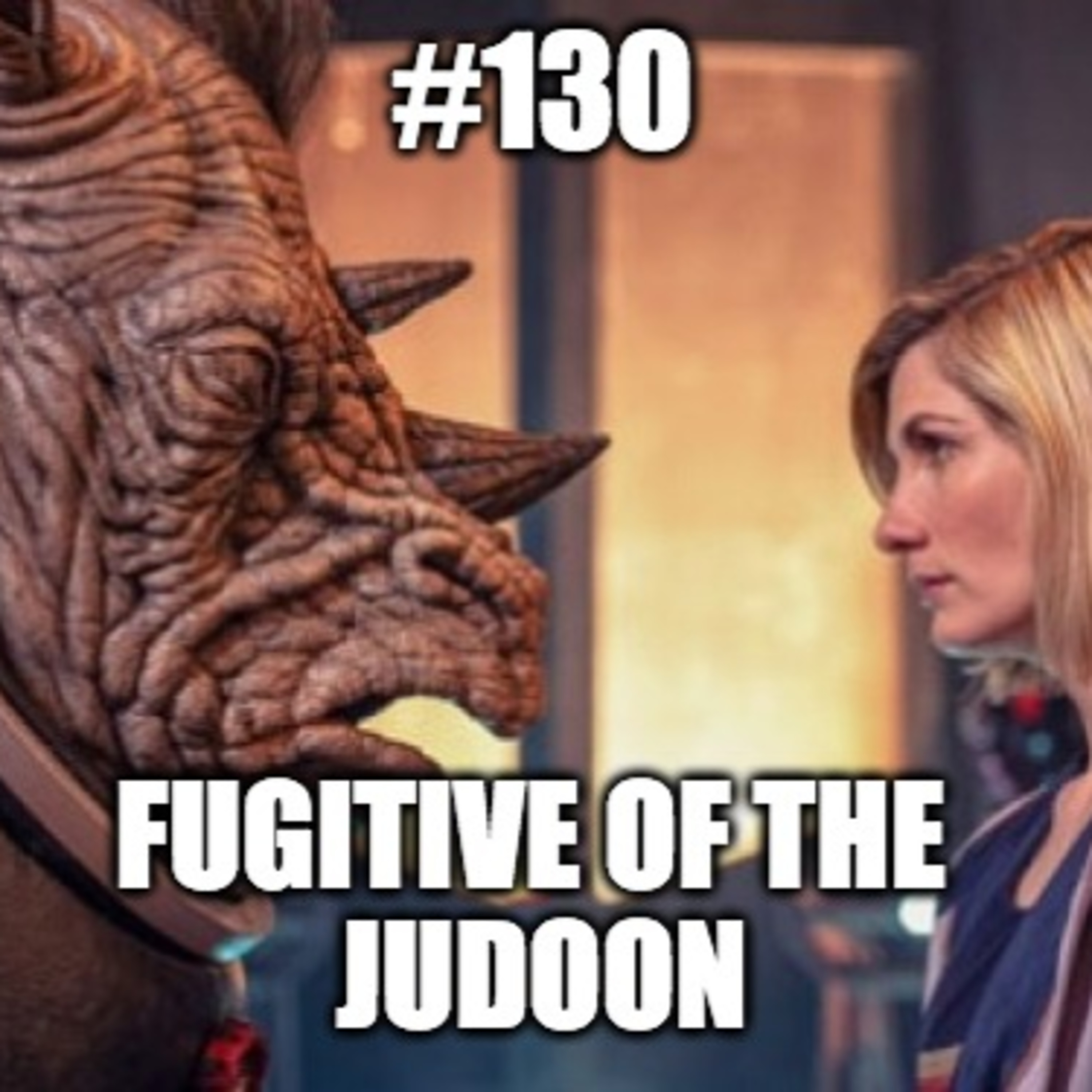 #130 In Conversation With...008 - Fugitive of the Judoon