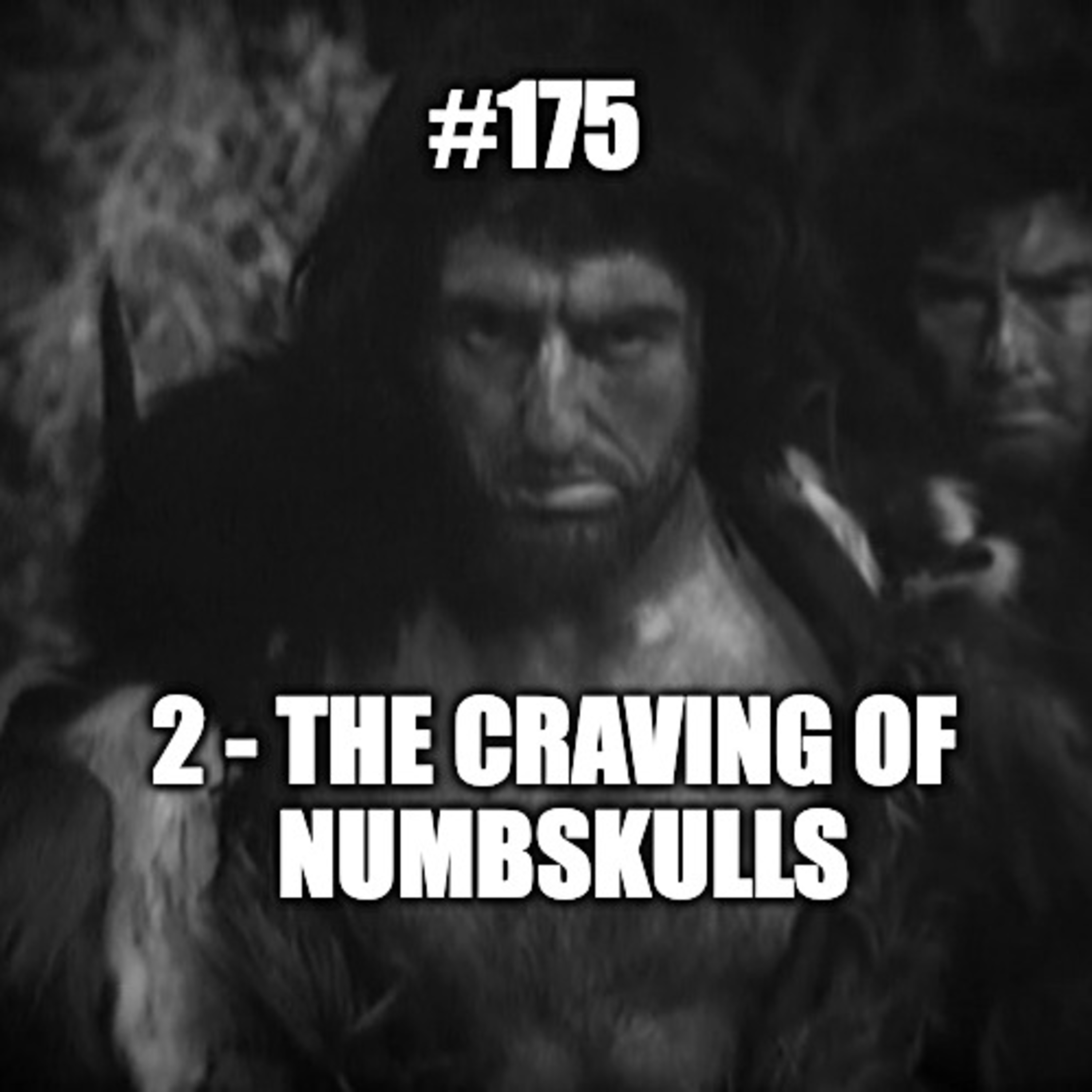 #175 - An Earthy Child Remix - Episode 2 - The Craving of Numbskulls