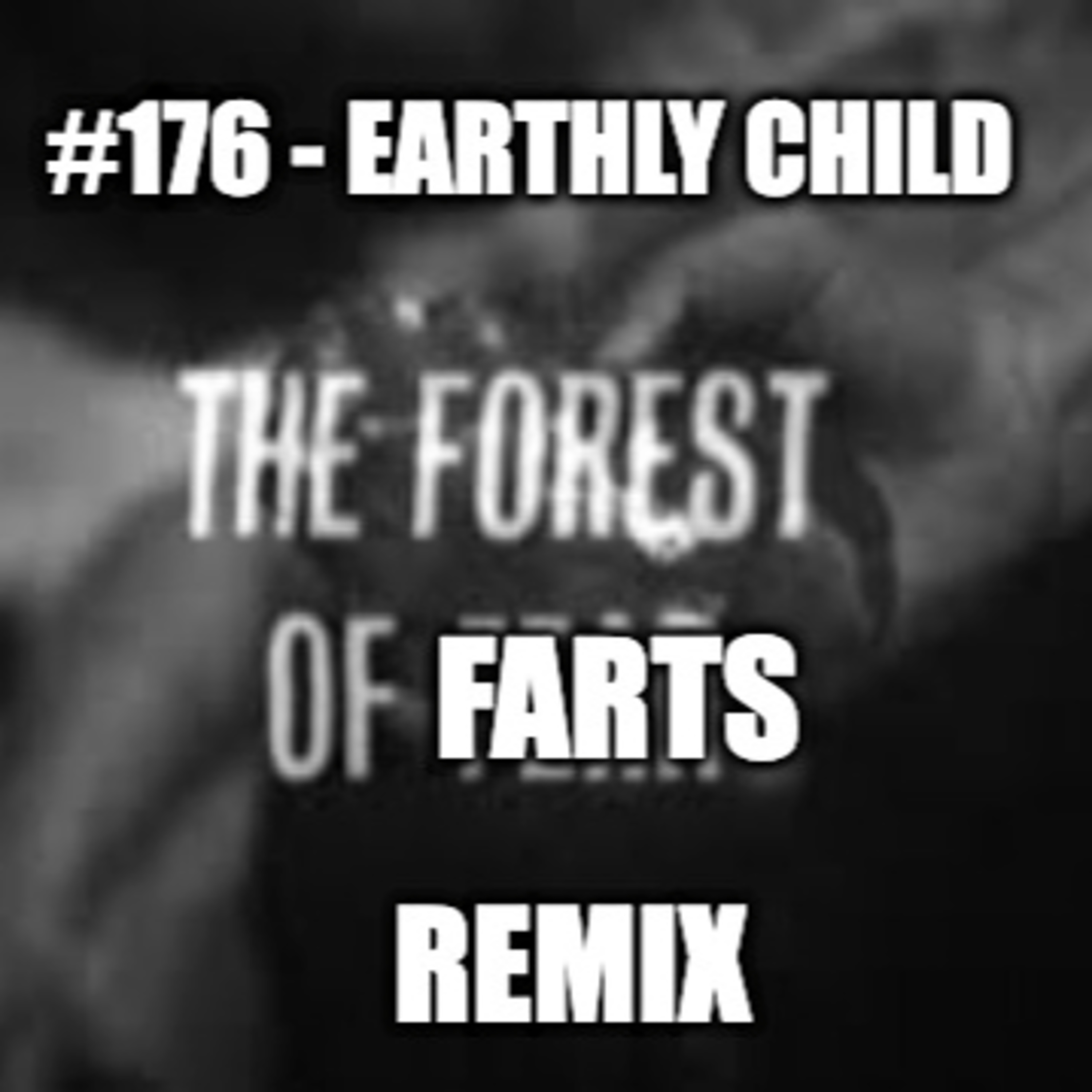 #176 - An Earthy Child Remix - Episode 3 - The Forest of Farts