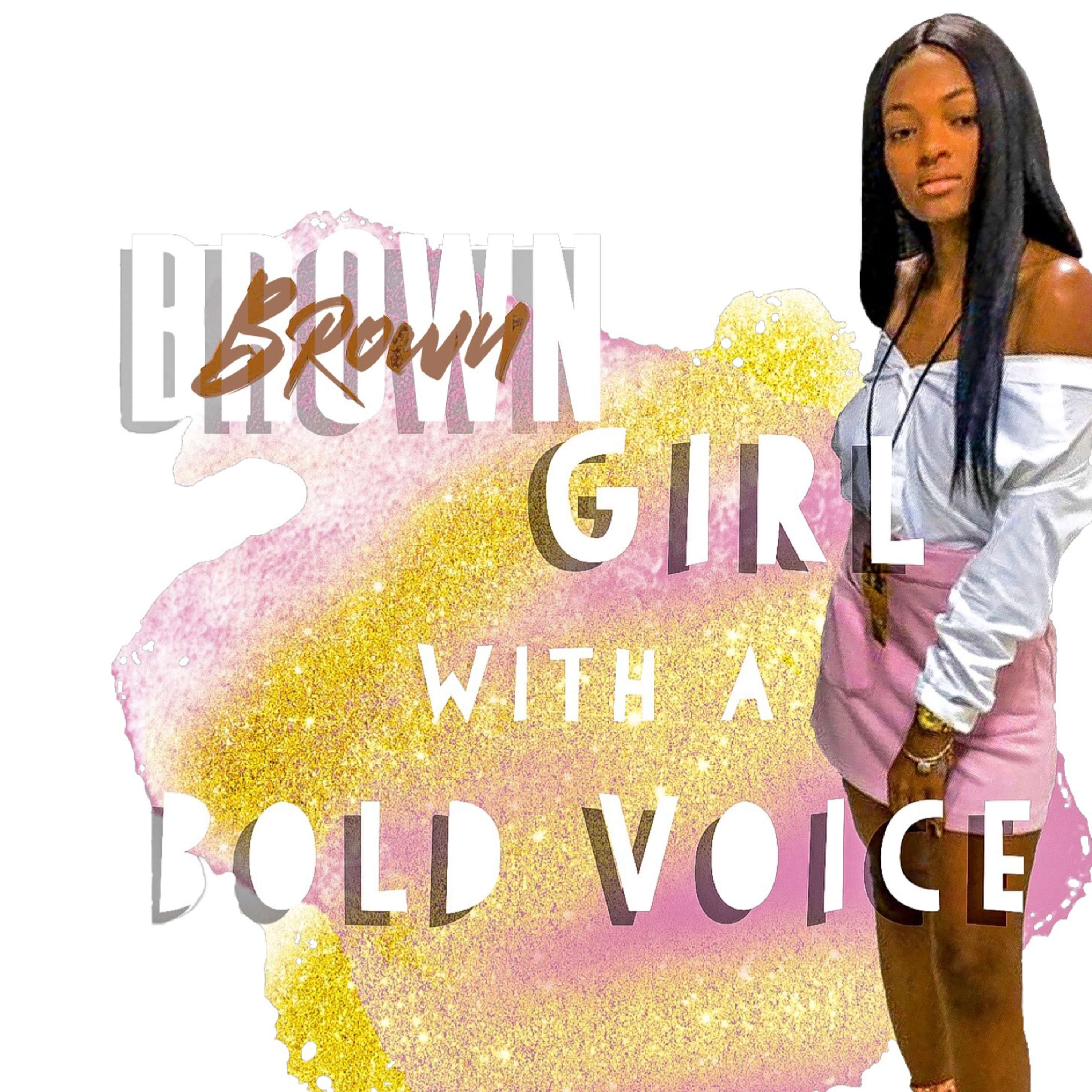Introduction to Brown Girl with a Bold Voice Introduction to Brown Girl with a Bold Voice