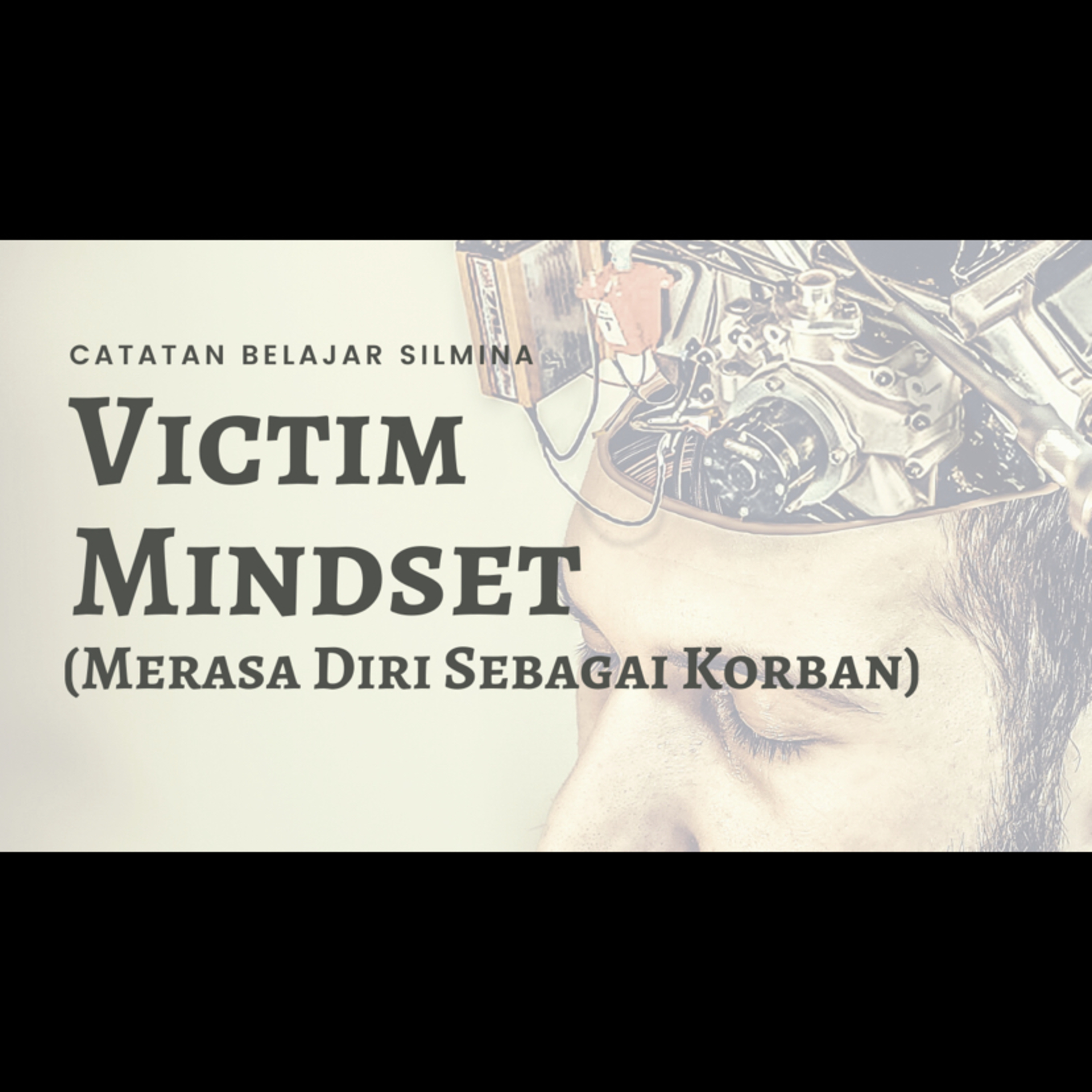 Victim Mindset a.k.a Merasa Diri Sebagai Korban 