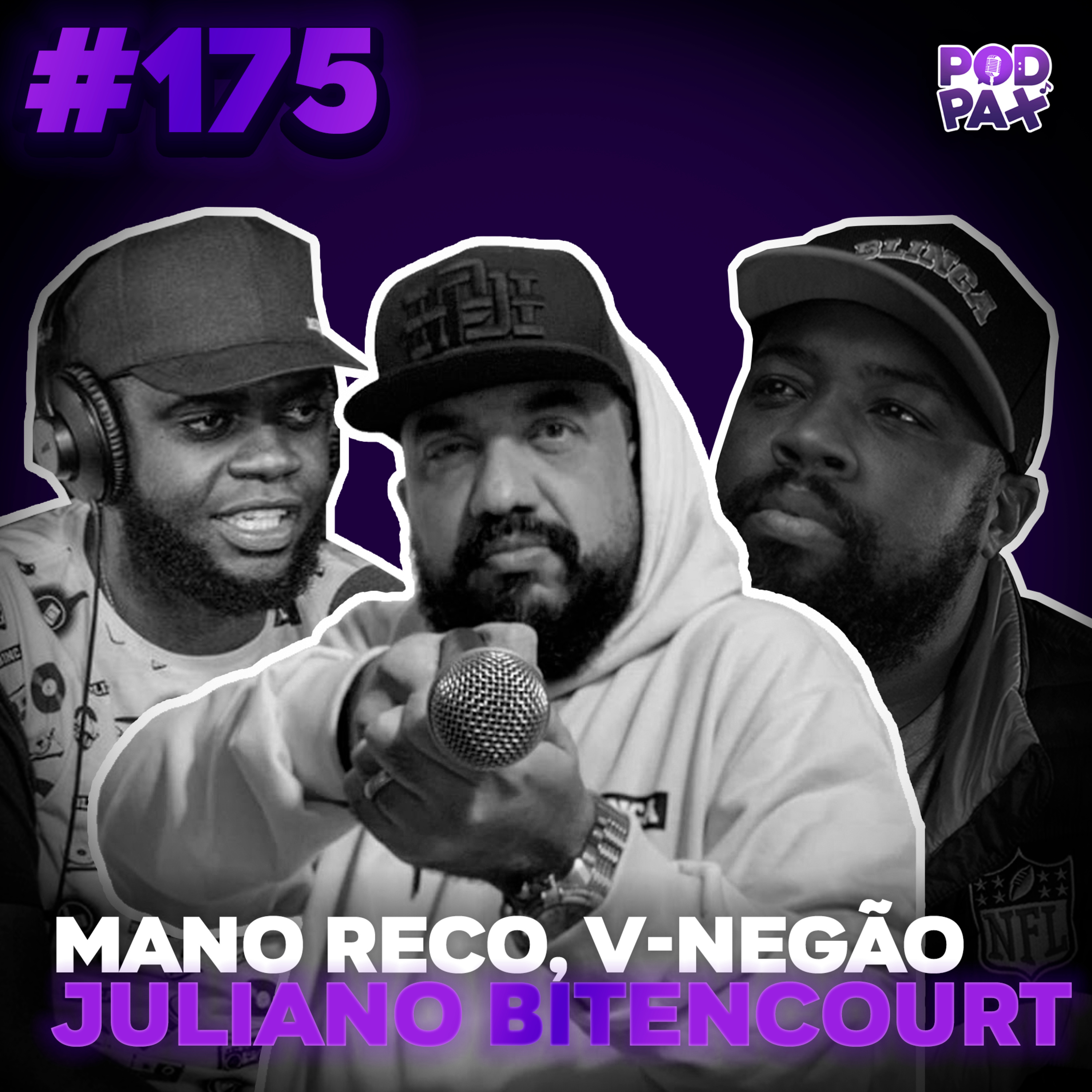 Mano Reco, V- Negão e Juliano Bitencurt | Podpax #175 episode artwork