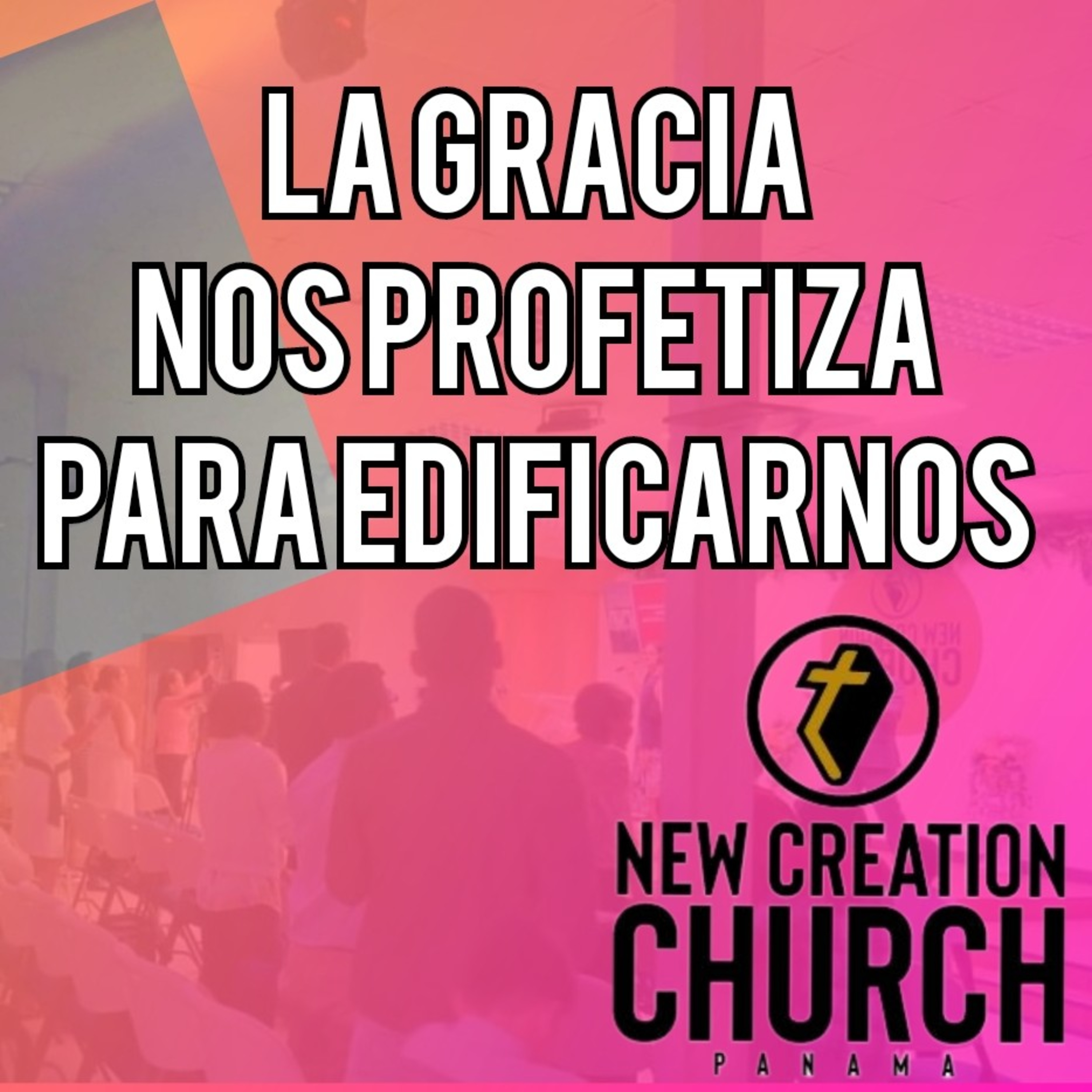 La Gracia Nos Profetiza para Edificarnos. episode artwork