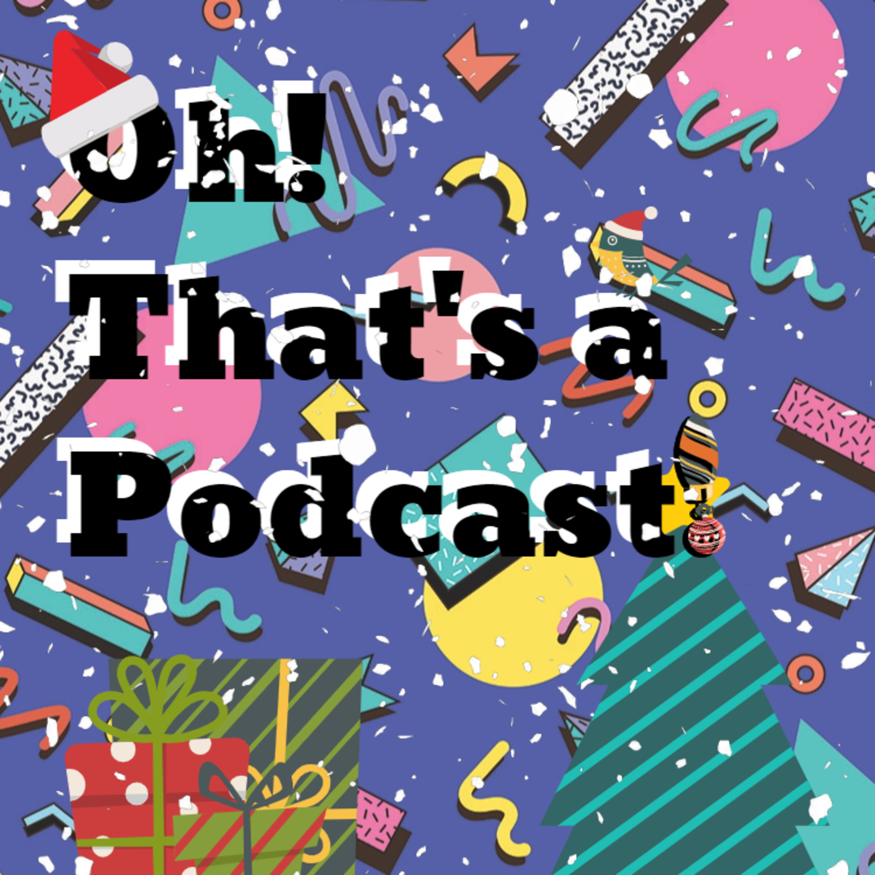Oh! That\'s a Podcast!