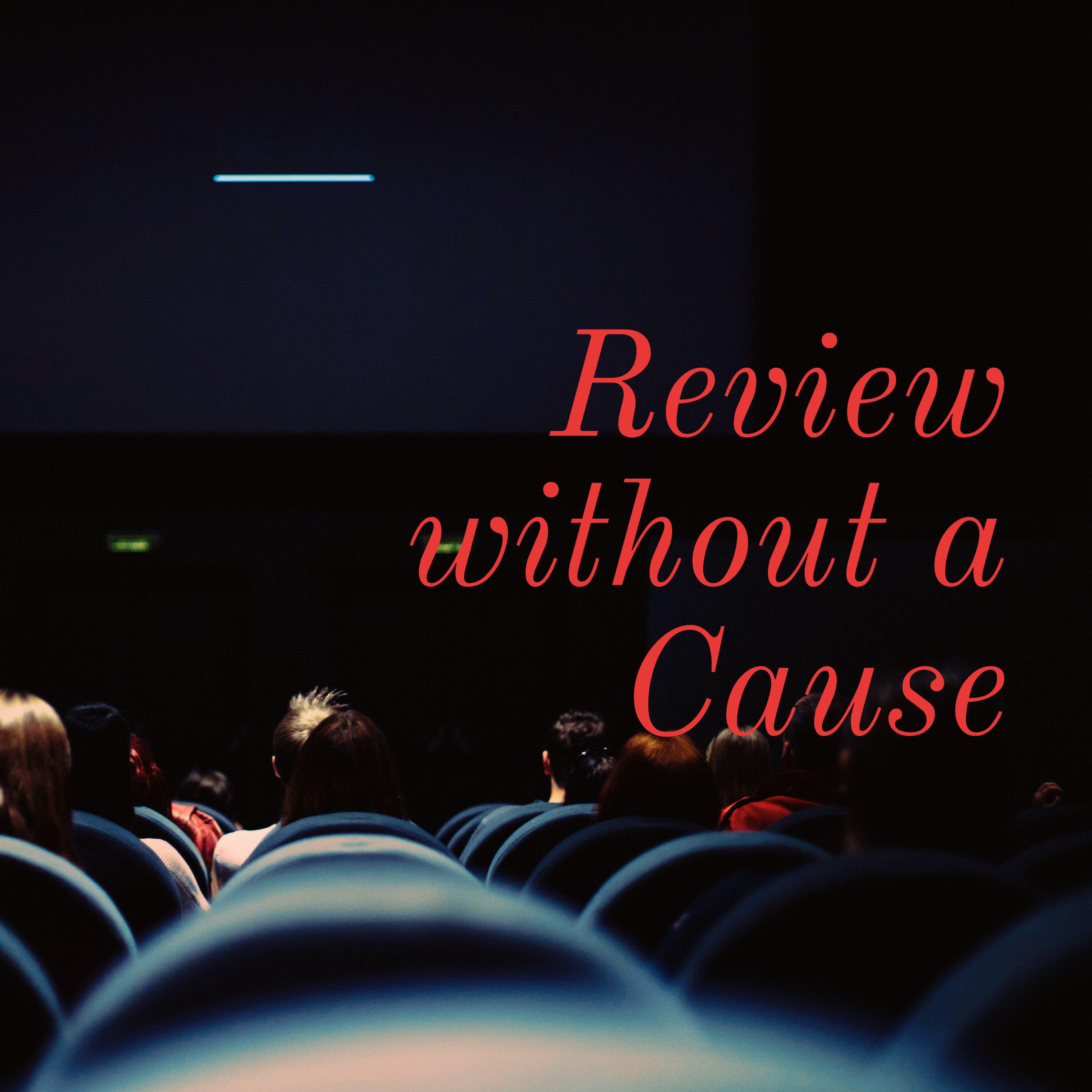 Review Without A Cause