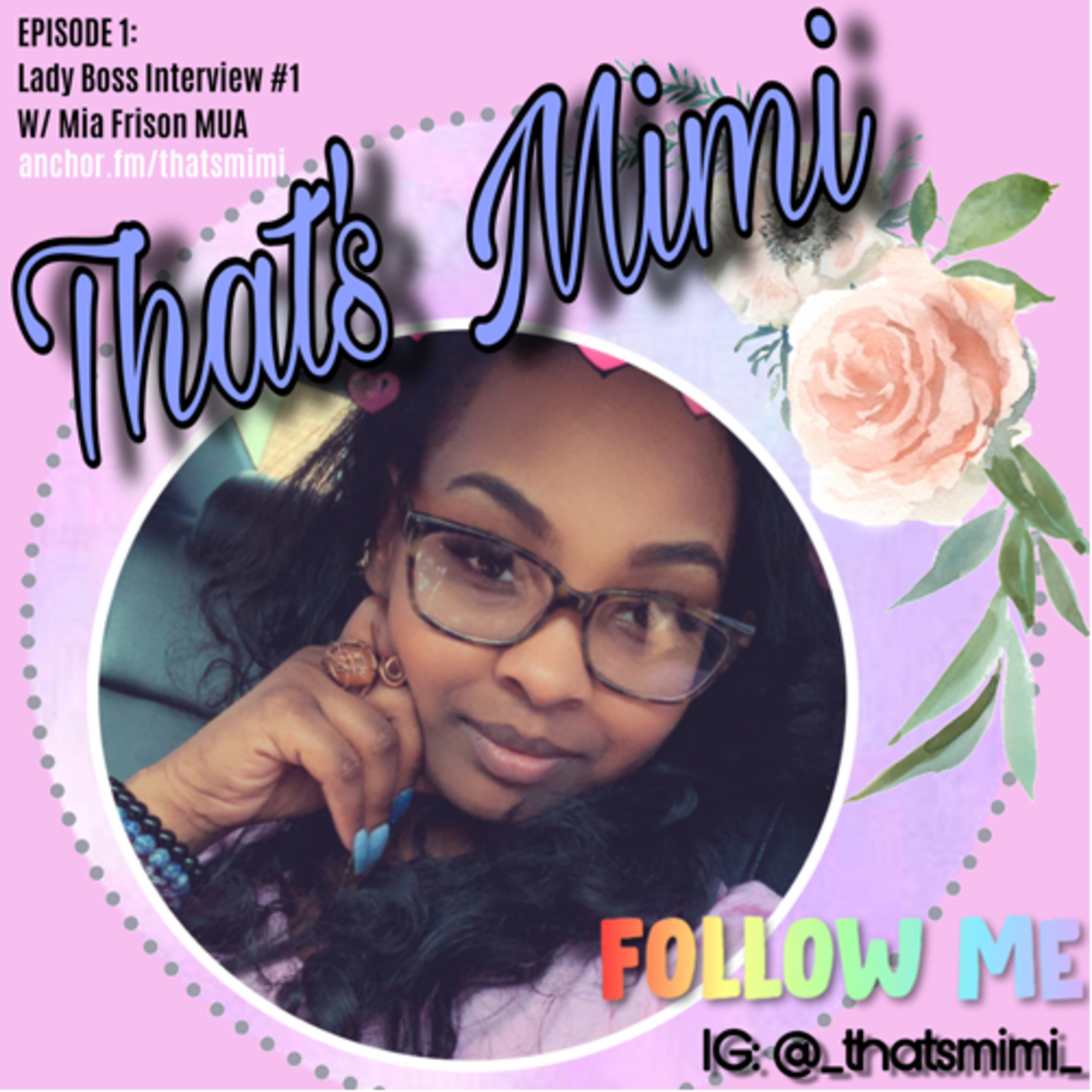 That’s Mimi RADIO | Episode 1 | Lady Boss Interview #1 Mia Frison MUA That’s Mimi RADIO | Episode 1 | Lady Boss Interview #1 Mia Frison MUA