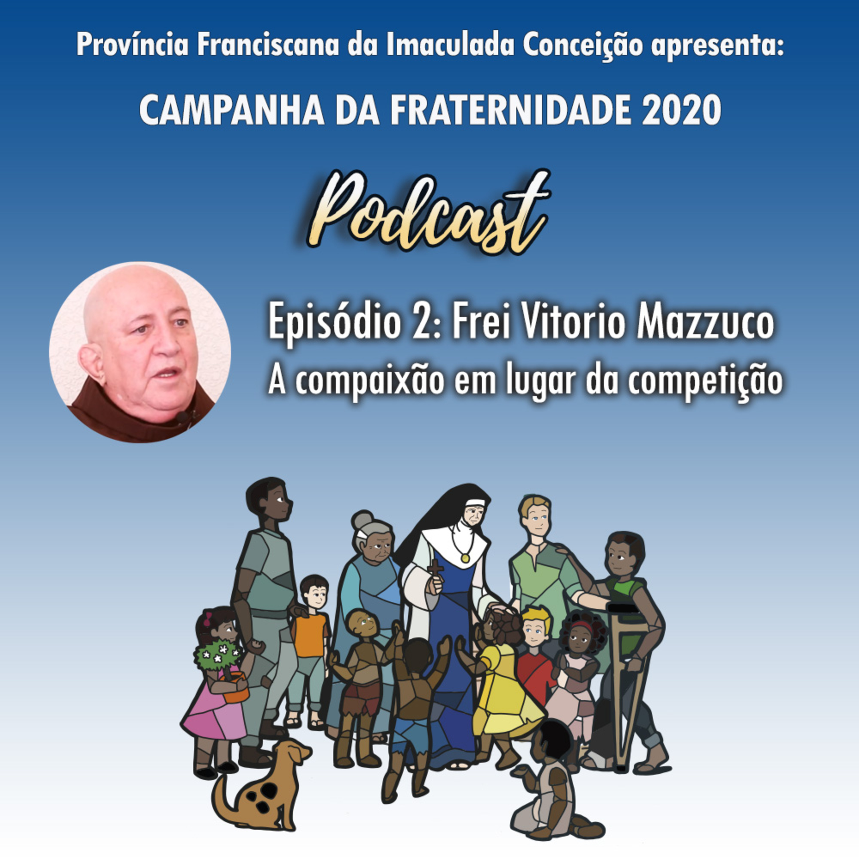 02 - CF 2020 - A compaixão em lugar da competição – Frei Vitorio Mazzuco episode artwork