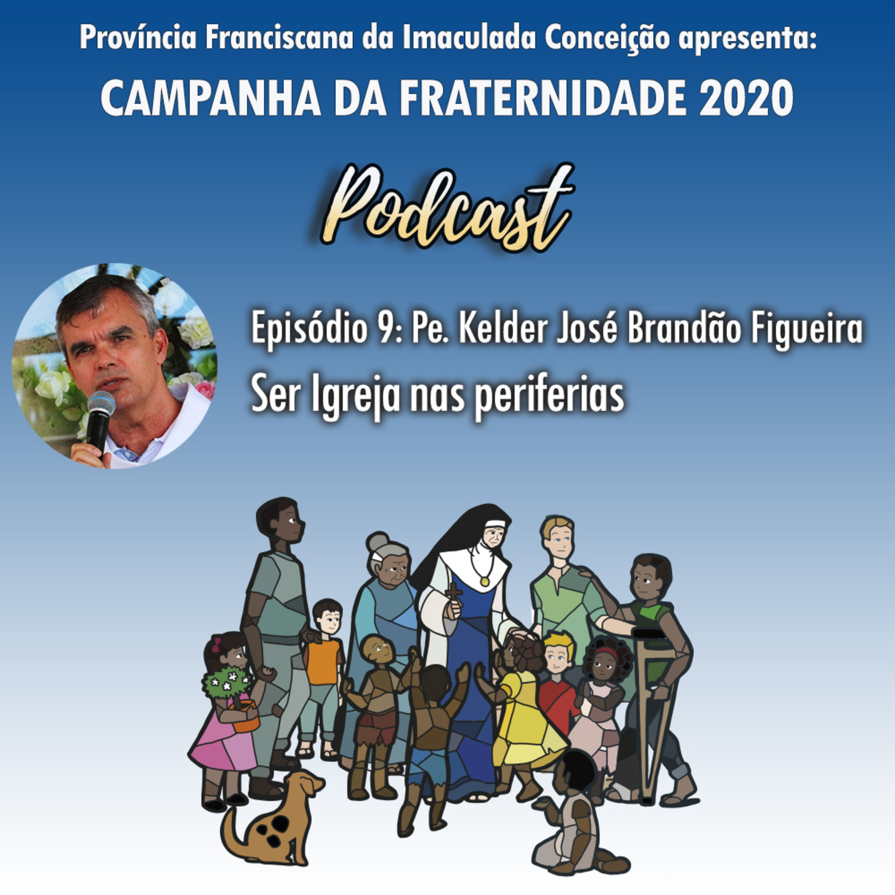 09 - CF 2020 - A Igreja nas periferias – Padre Kelder José Brandão Figueira episode artwork