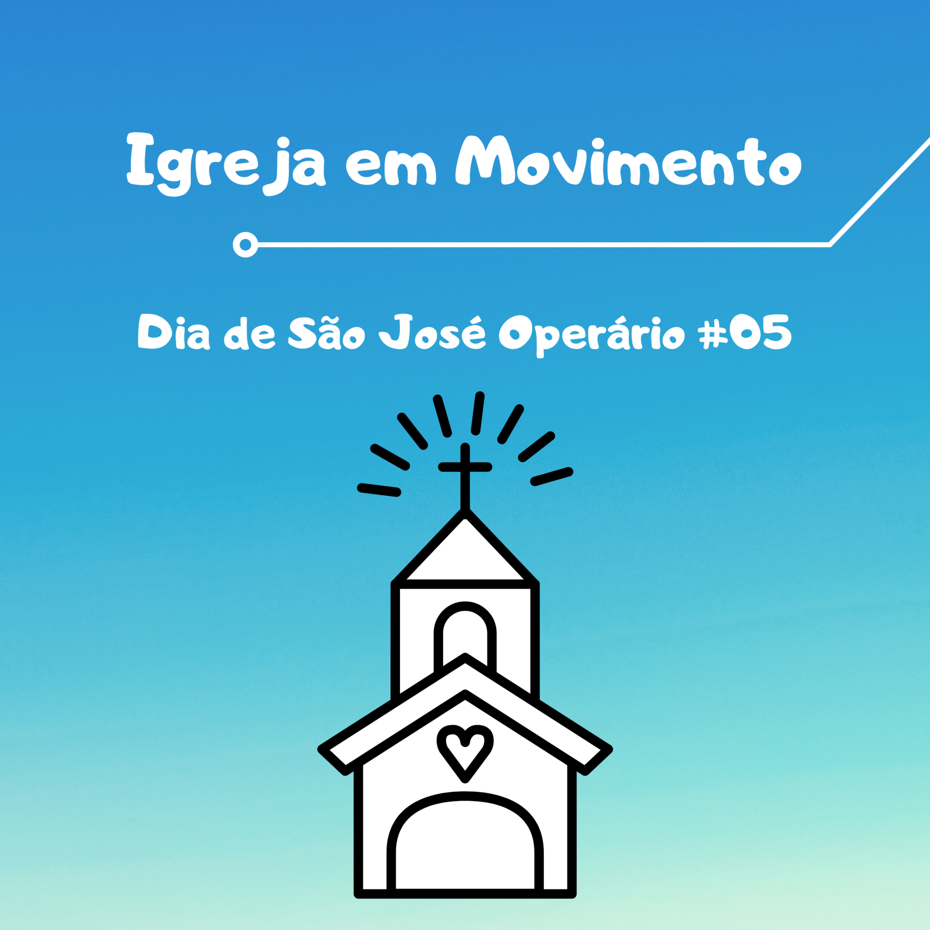 Igreja em Movimento #05 | Dia de São José Operário episode artwork