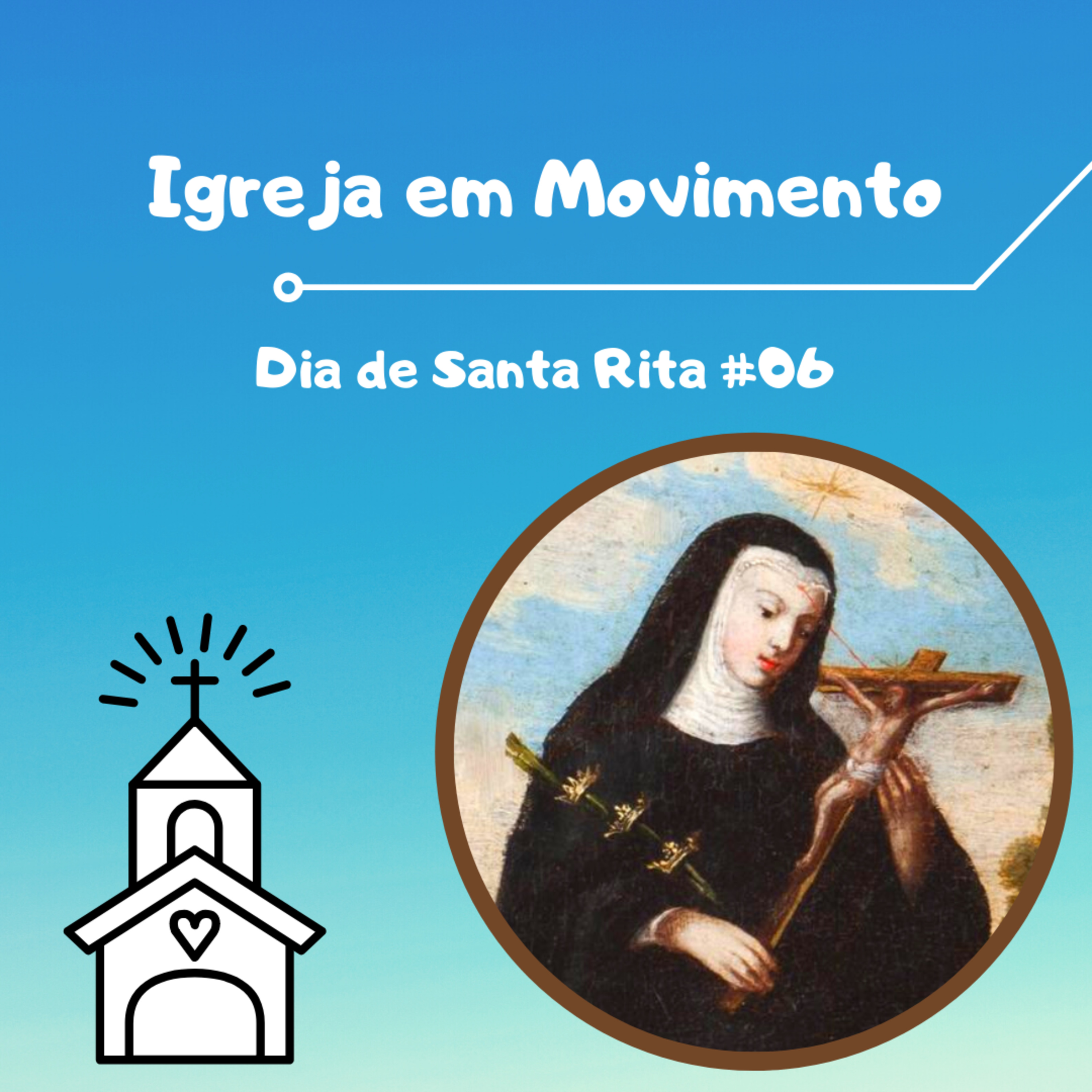 Igreja em Movimento #06 | Dia de Santa Rita de Cássia episode artwork