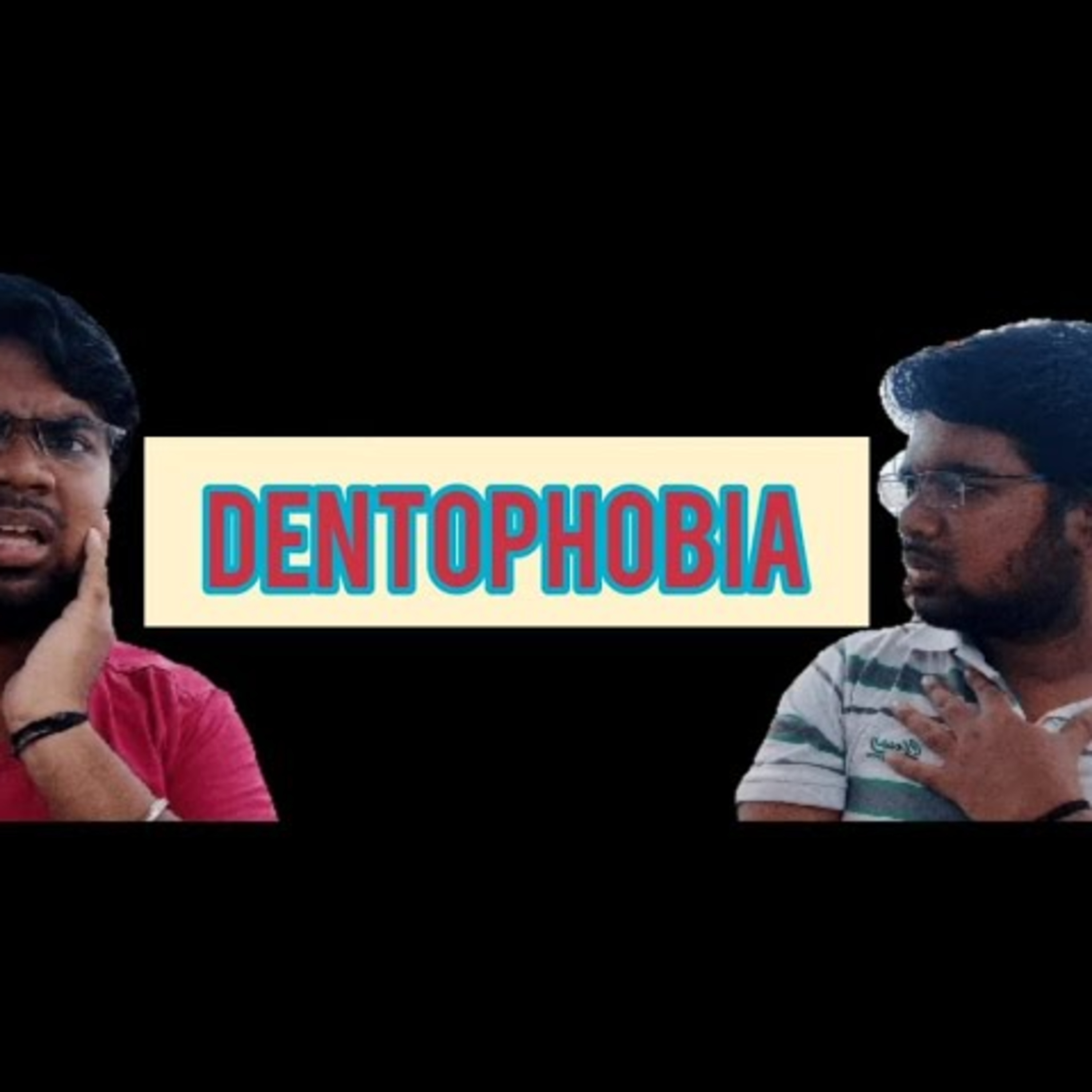 DENTOPHOBIA!!!!....