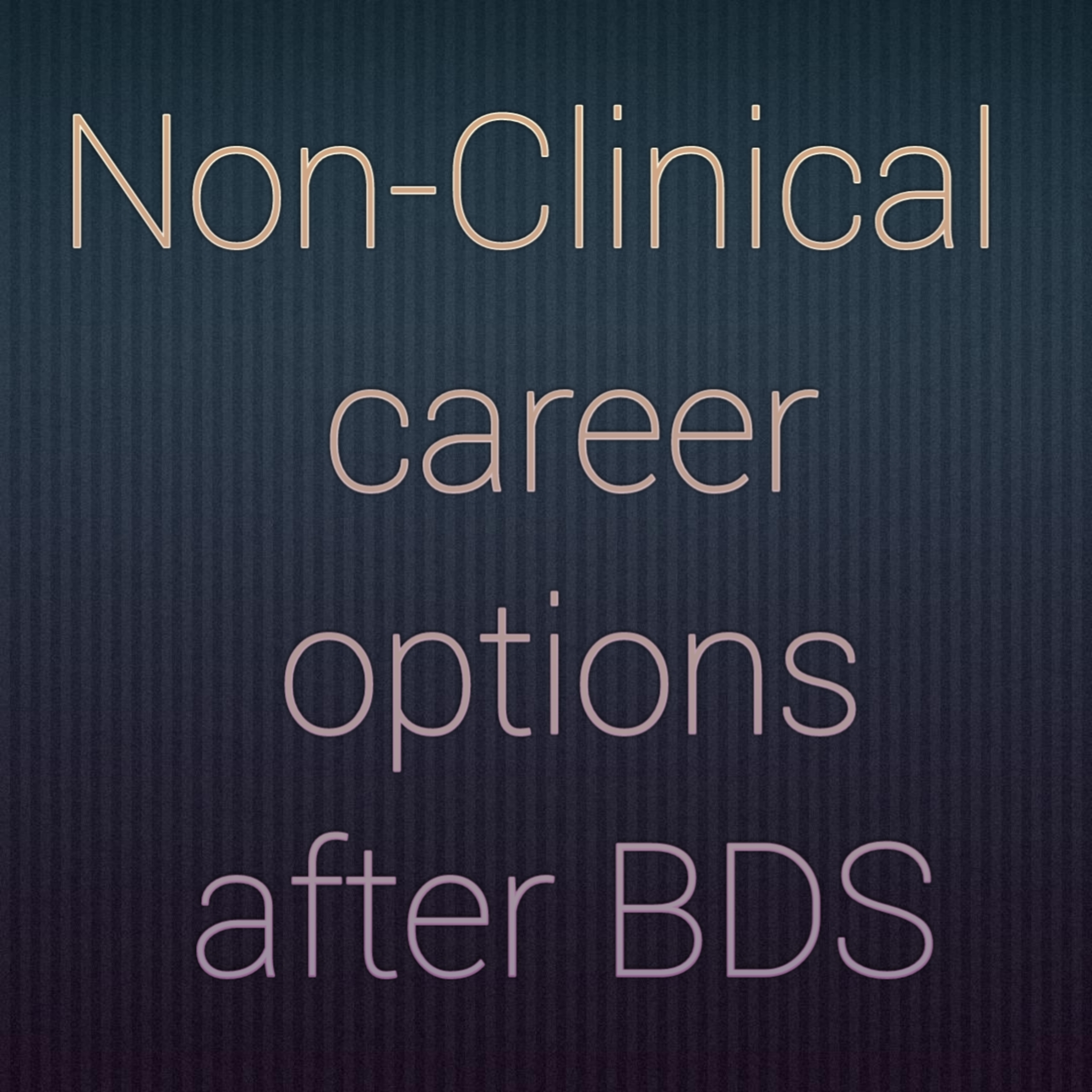 Non-Clinical career options after BDS!!!...