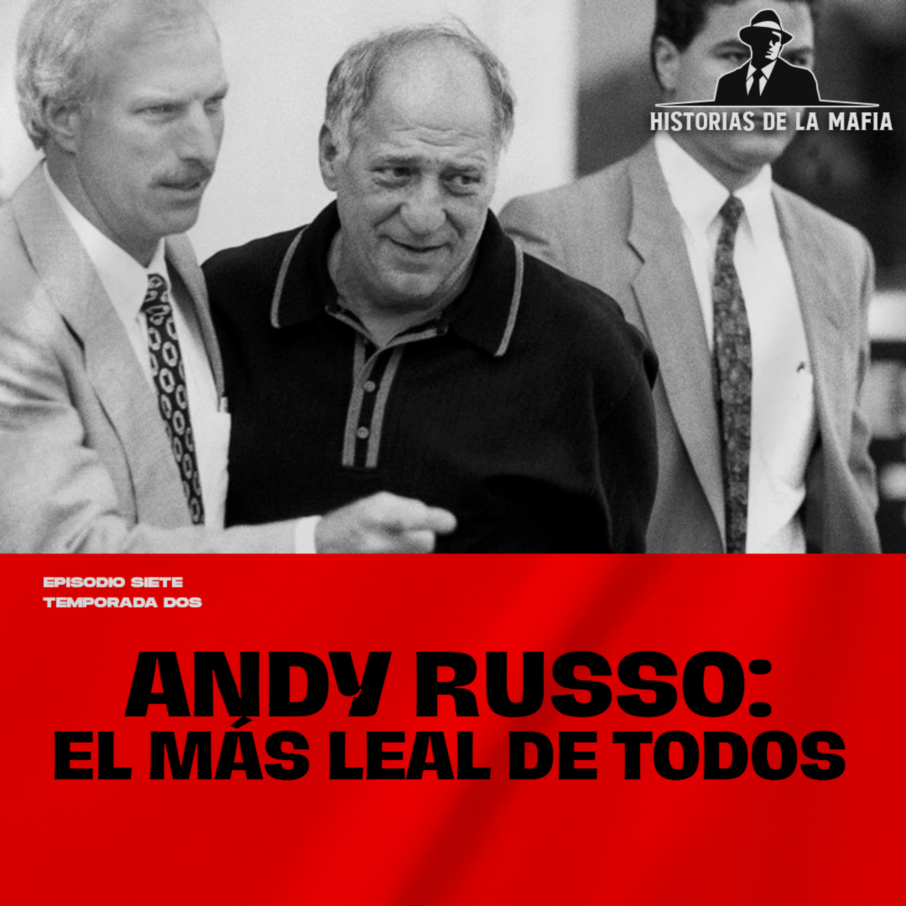 Episodio 7: Andy Russo el mafioso más leal de todos
