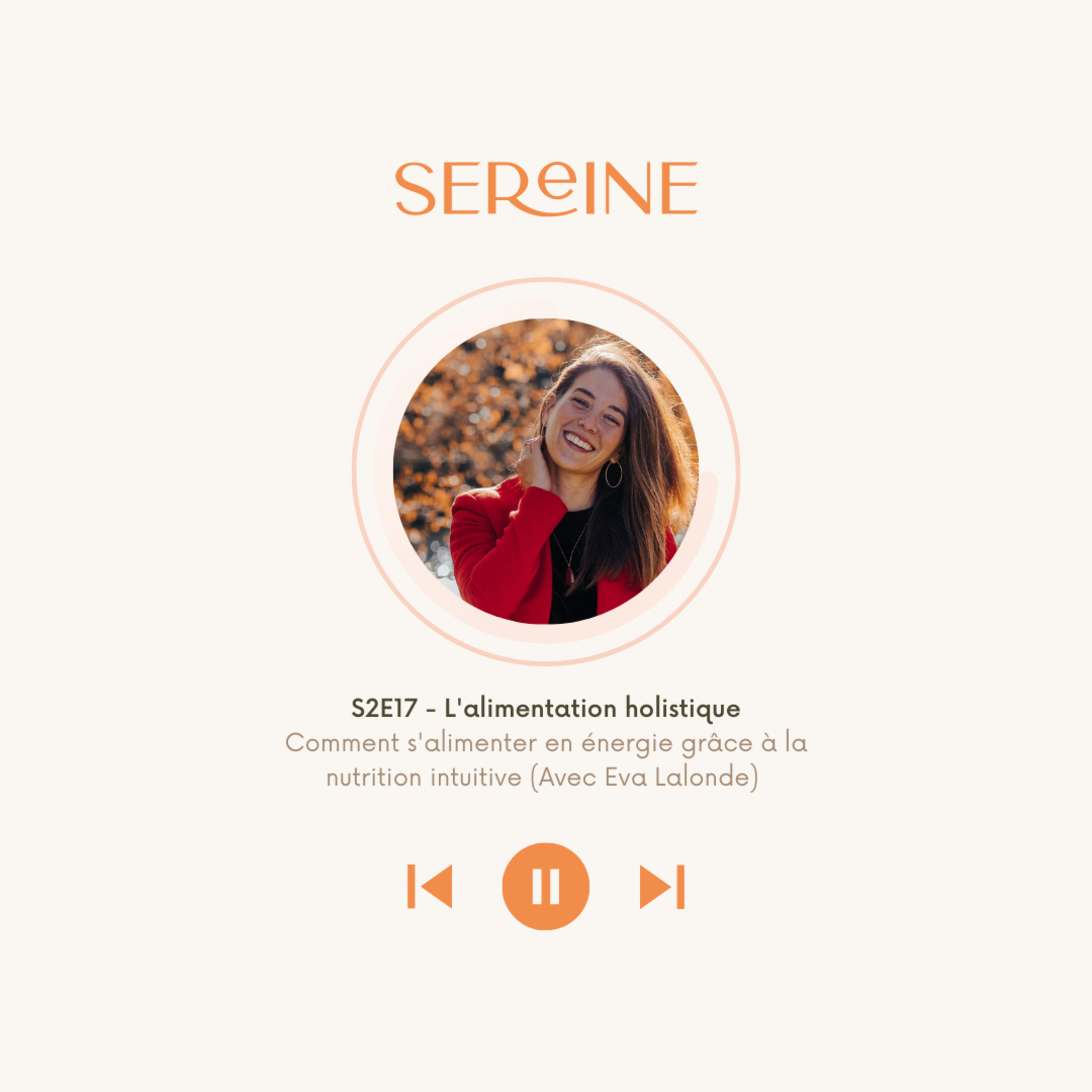 S2E17 - L'alimentation holistique (Avec la nutritionniste intuitive Eva Lalonde)