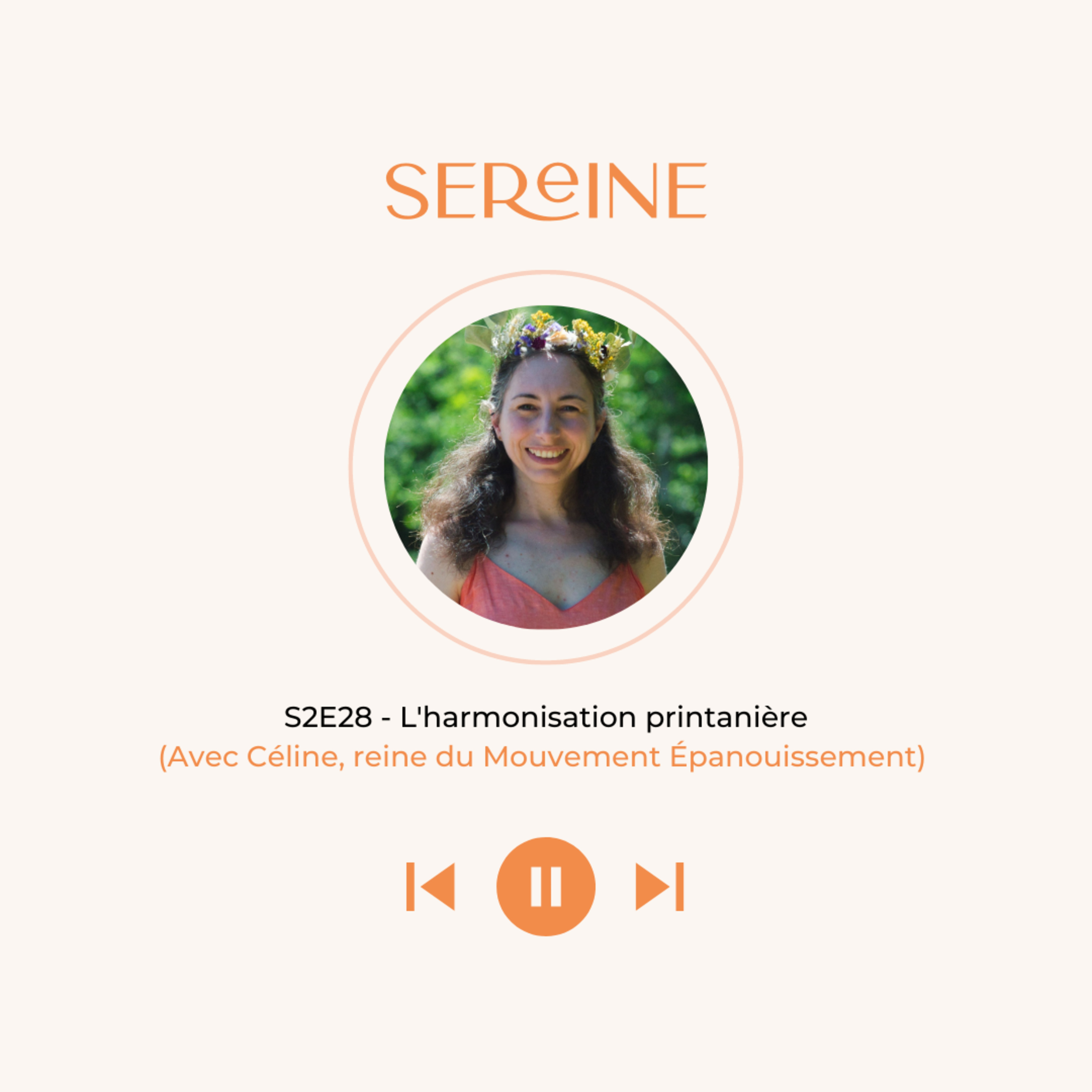 S2E28 - L'harmonisation printanière (Avec Céline, reine du Mouvement Épanouissement)