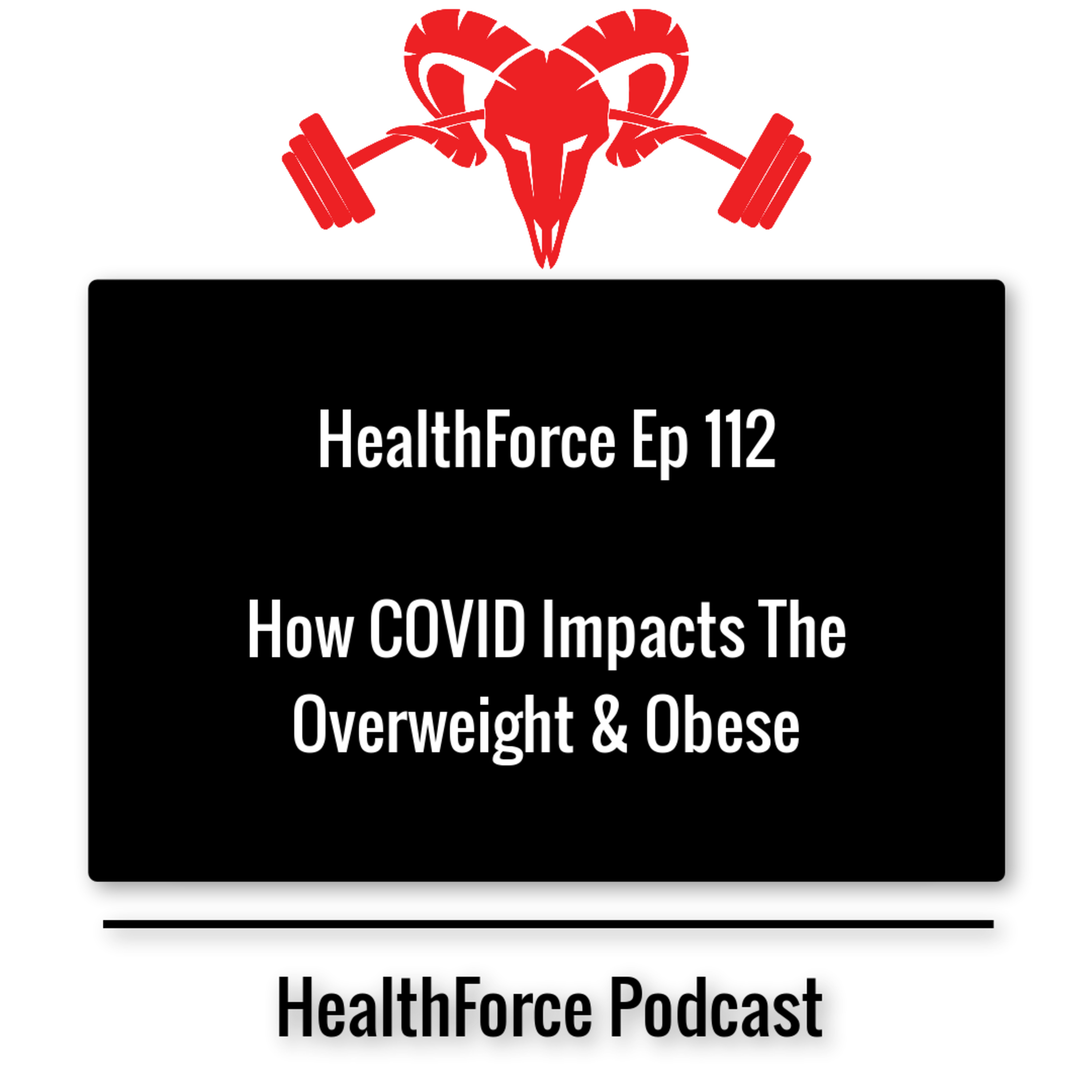 HealthForce Ep 112 - How COVID Impacts The Overweight & Obese episode artwork