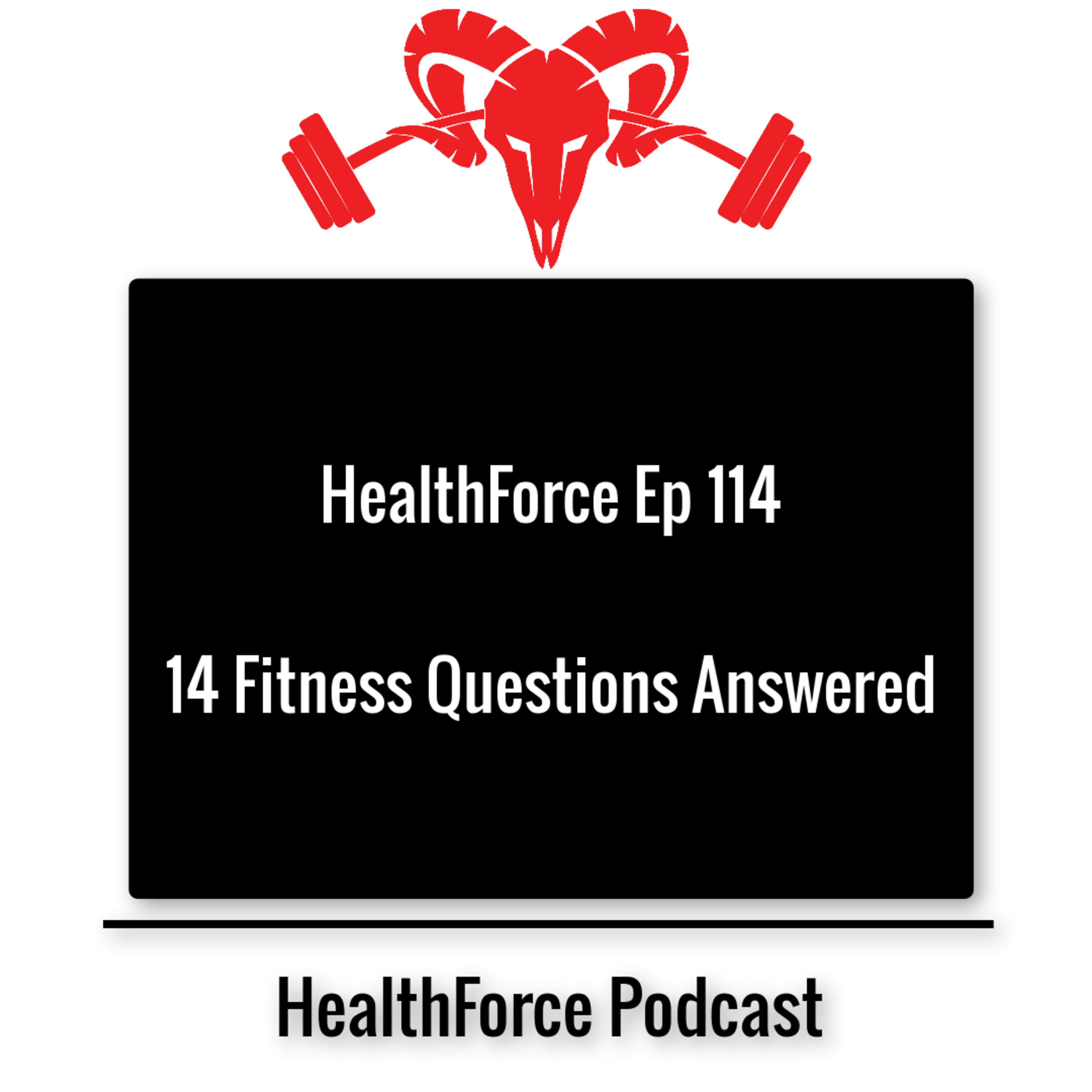 HealthForce Ep 114 - 14 Fitness Questions Answered episode artwork