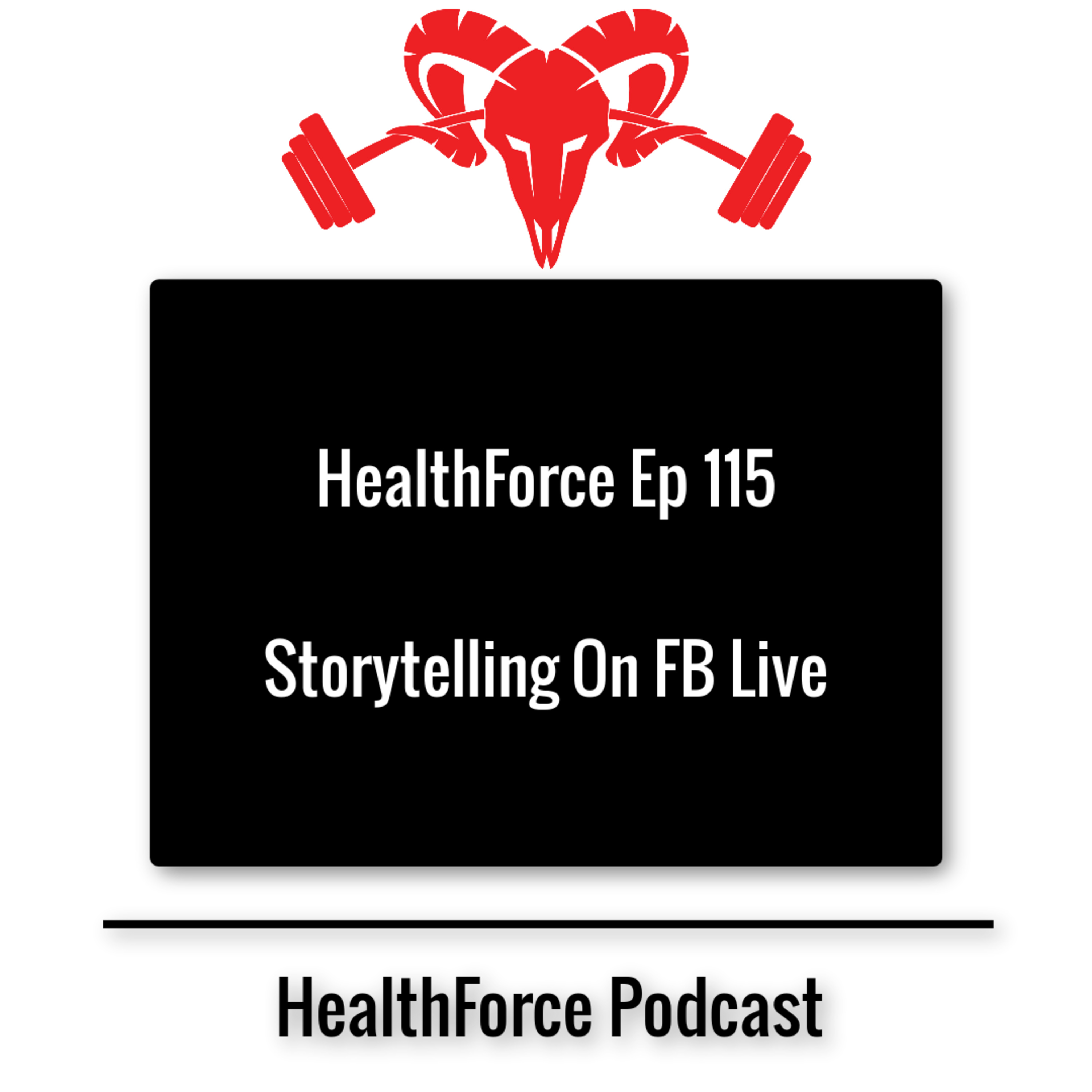 HealthForce Ep 115 - Storytelling On FB Live episode artwork
