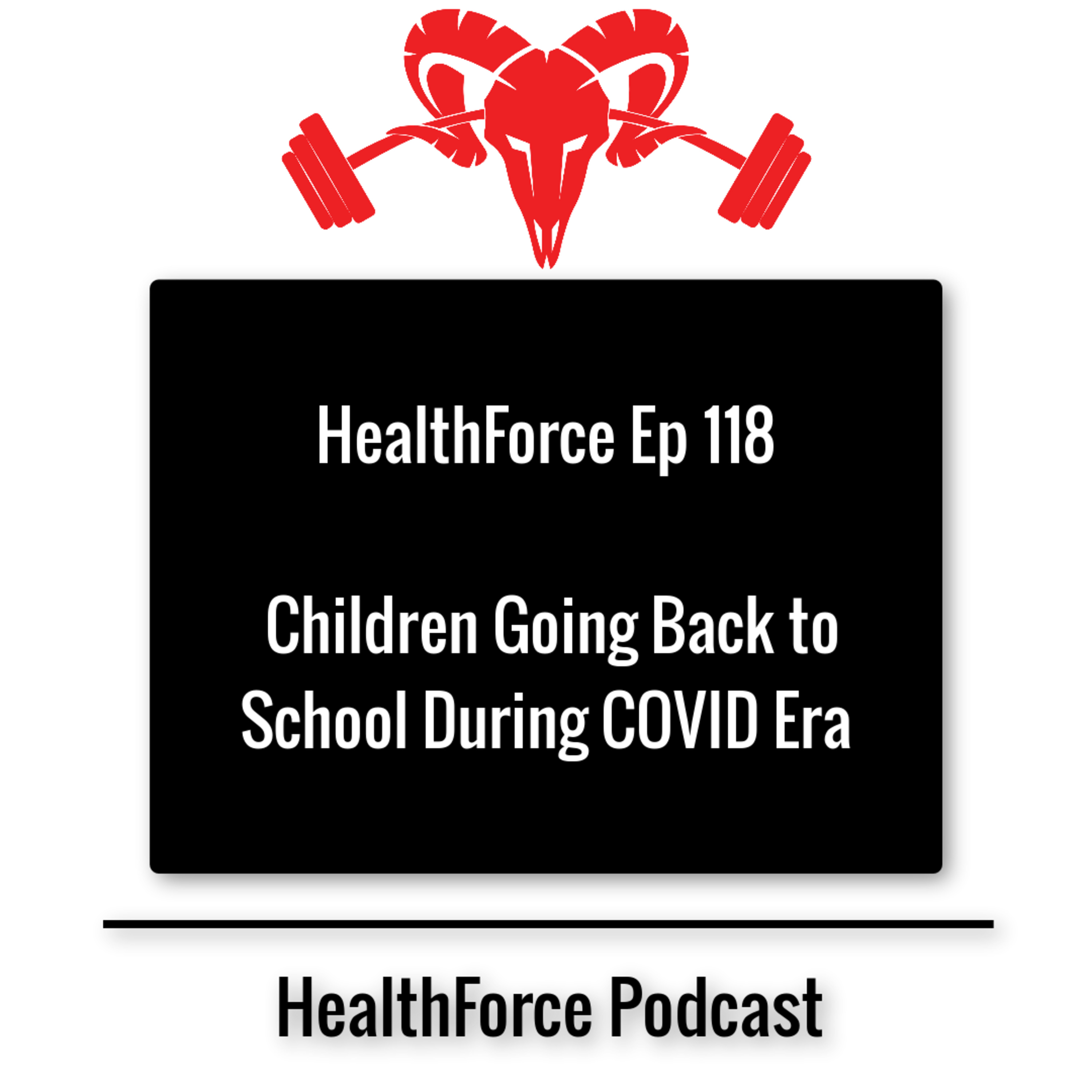 HealthForce Ep 118 - Children Going Back to School During COVID Era episode artwork