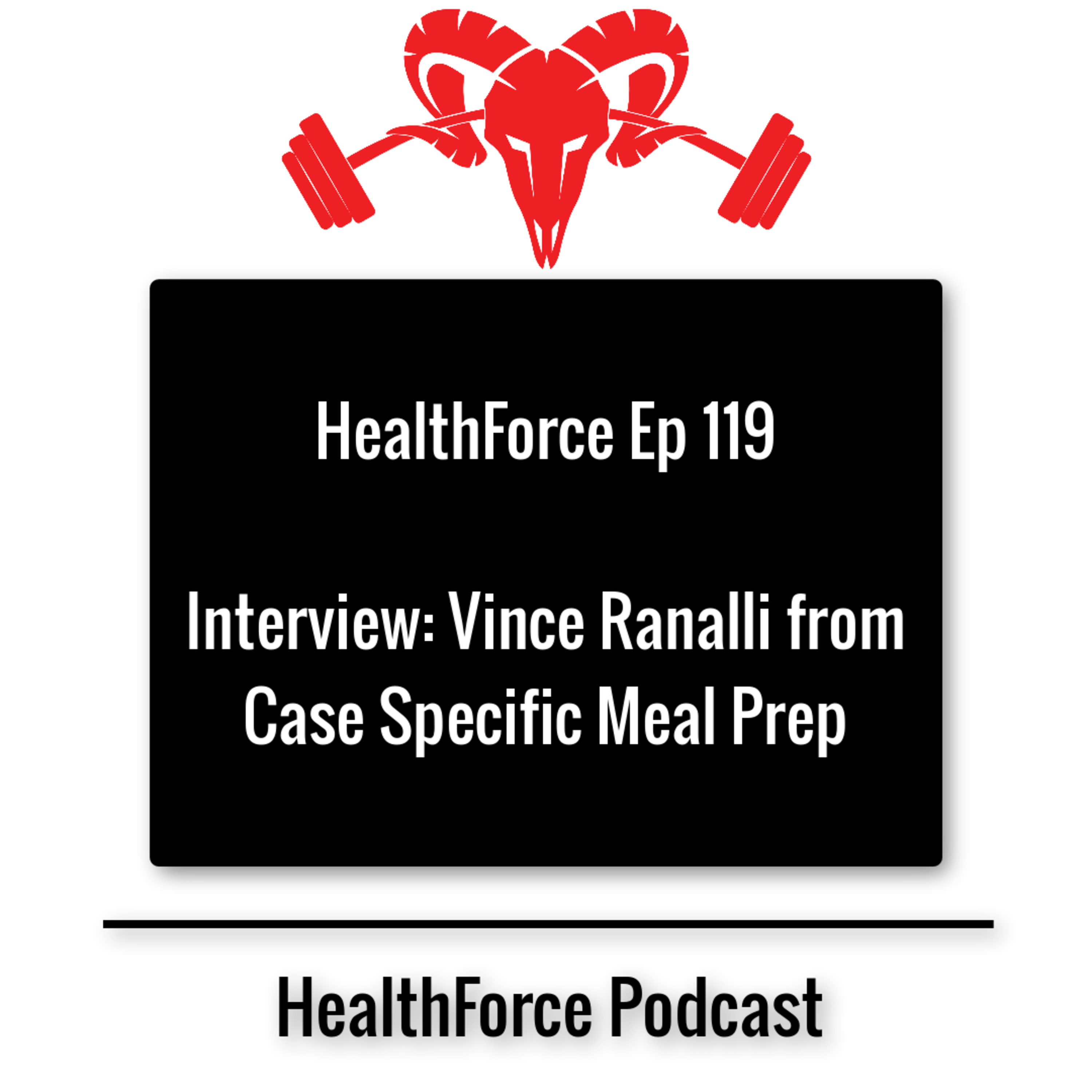 HealthForce Ep 119 - Interview: Vince Ranalli from Case Specific Meal Prep episode artwork