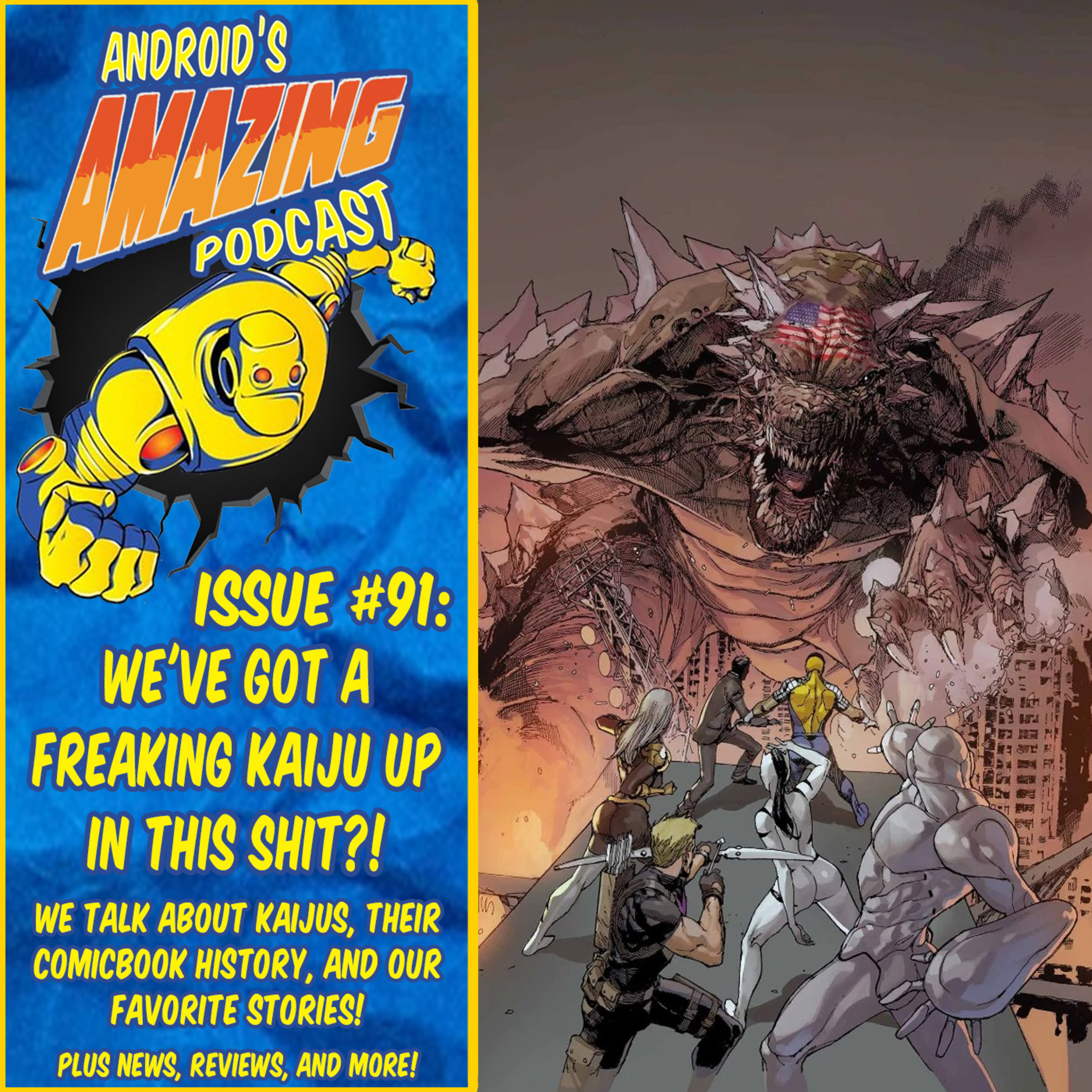 Issue #91: We've Got A Freaking Kaiju Up In This Shit?!