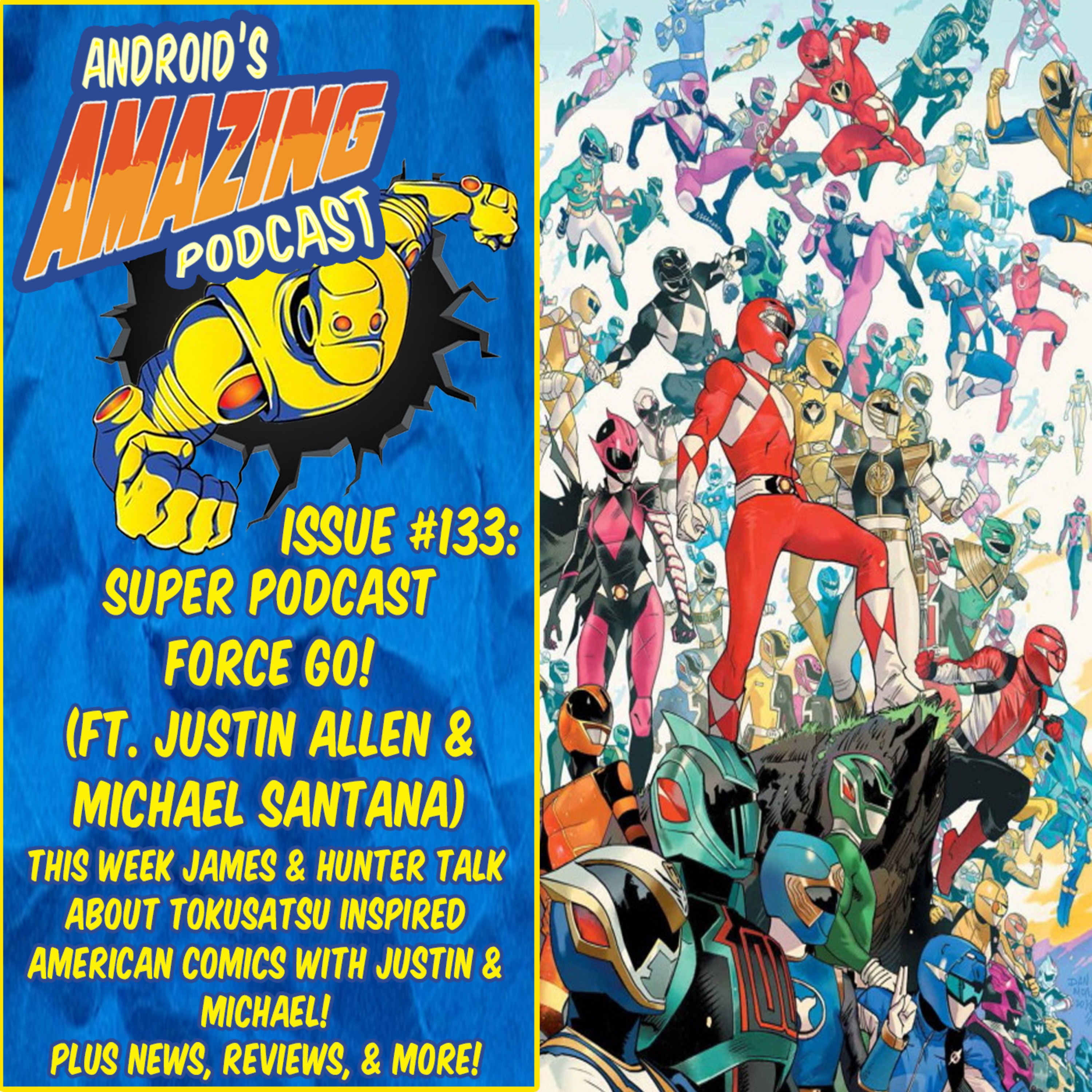 Issue #133: Super Podcast Force Go! (ft. Justin Allen & Michael Santana)