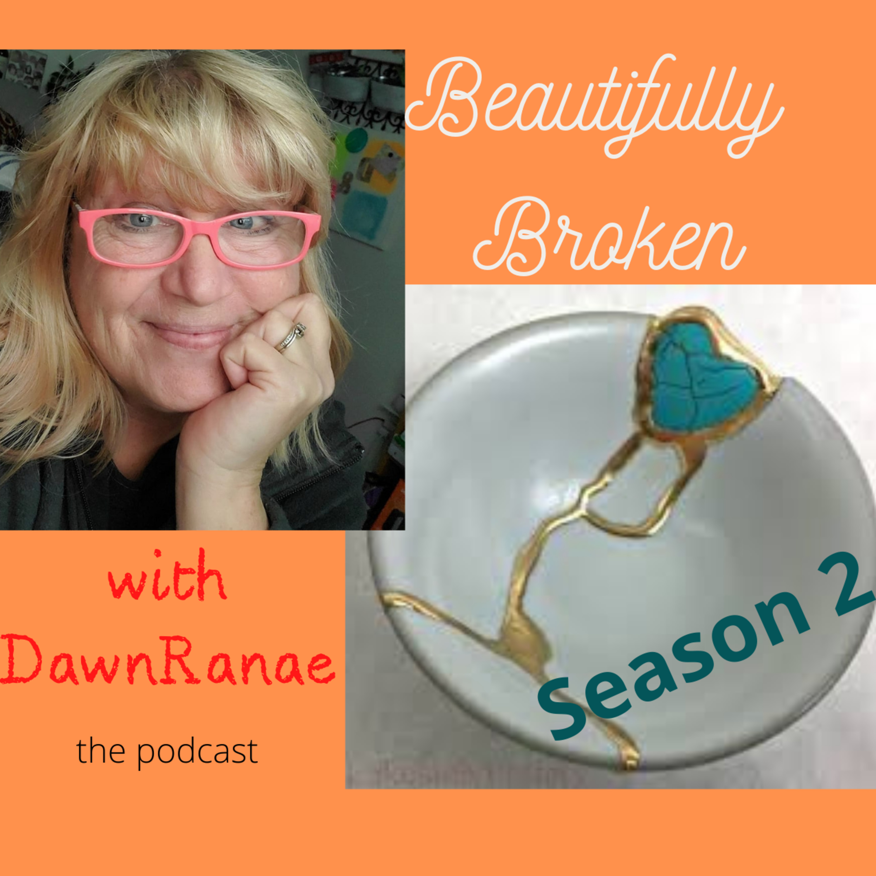 Beautifully Broken With DawnRanae