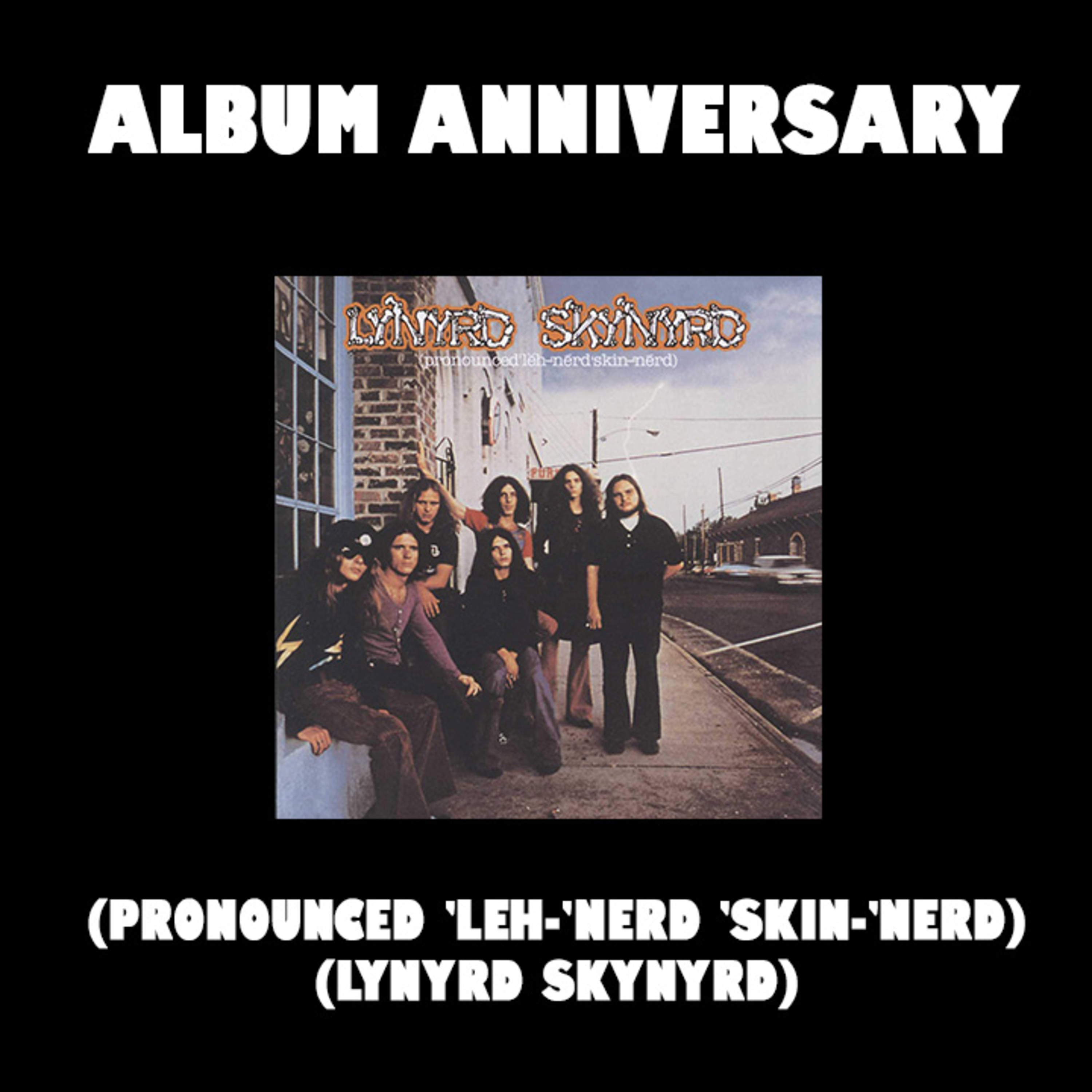 Album Anniversary - Pronounced 'Lĕh-'nérd 'Skin-'nérd (Lynyrd Skynyrd) episode artwork