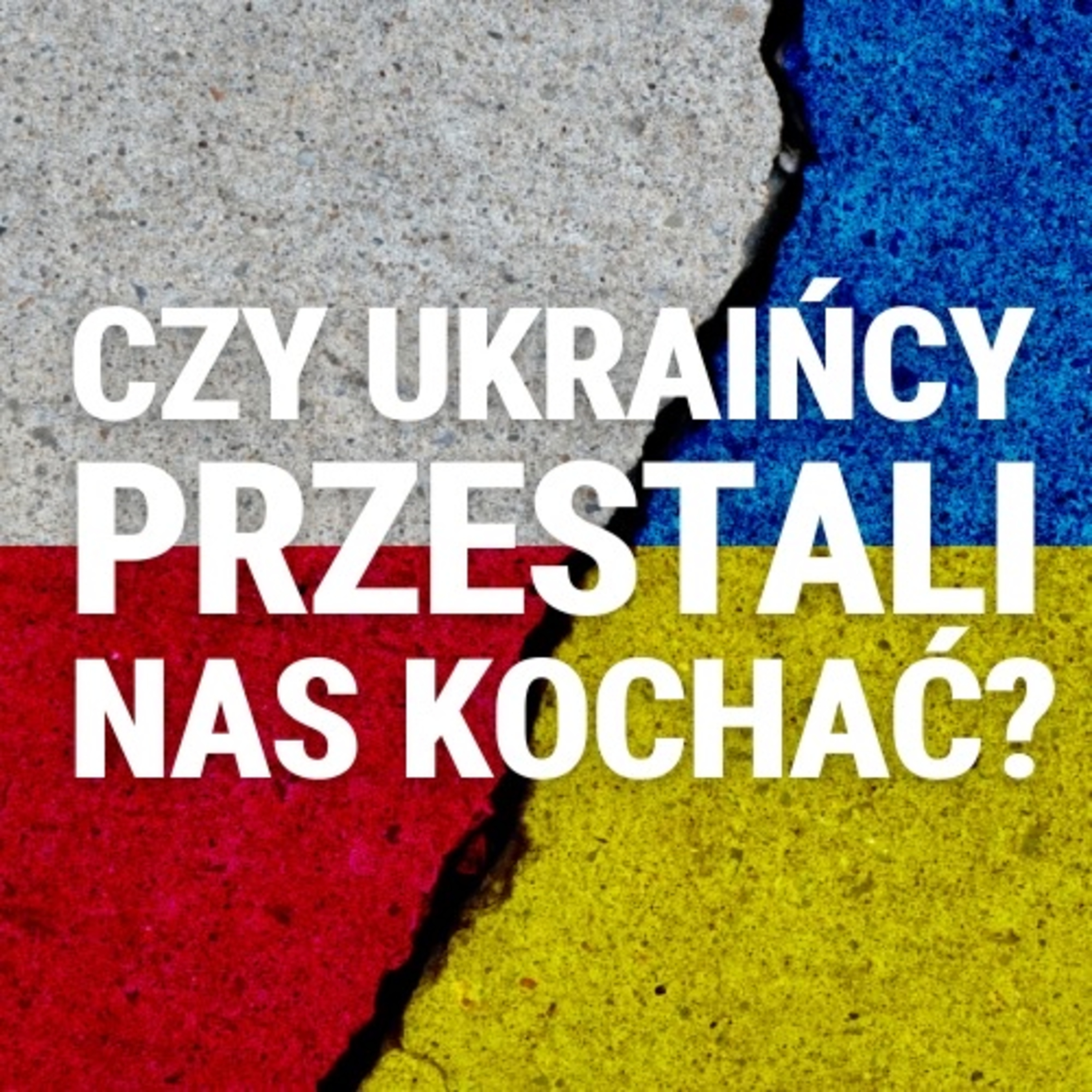 Co o nas myślą Ukraińcy na początku 2024? Kompleksy wobec Polski czy uprawniona krytyka? Ł. Adamski