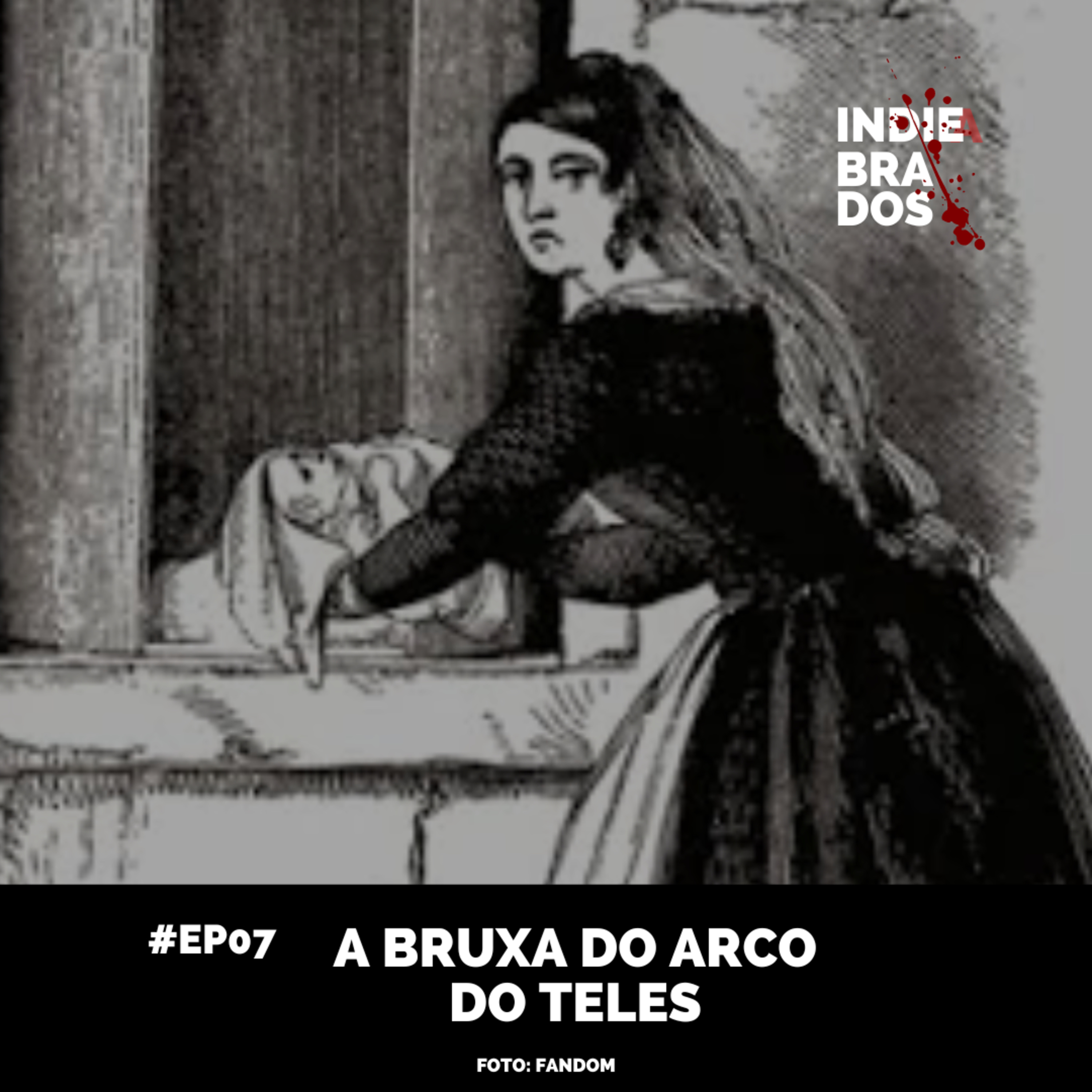 #EP. 07: Bruxa do Arco do Teles episode artwork