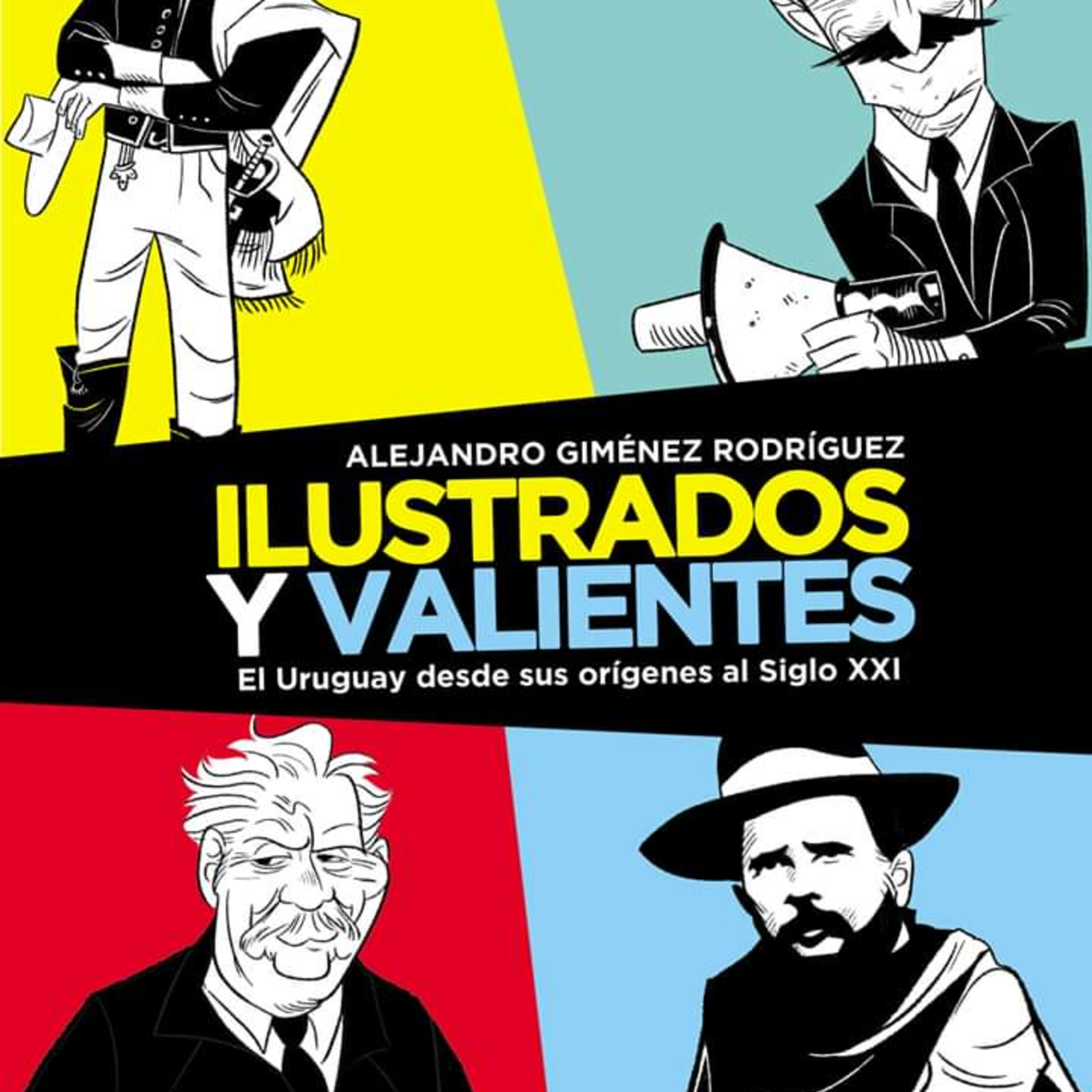 “Ilustrados y Valientes”, el libro que busca responder las preguntas sobre los históricos caudillos uruguayos episode artwork