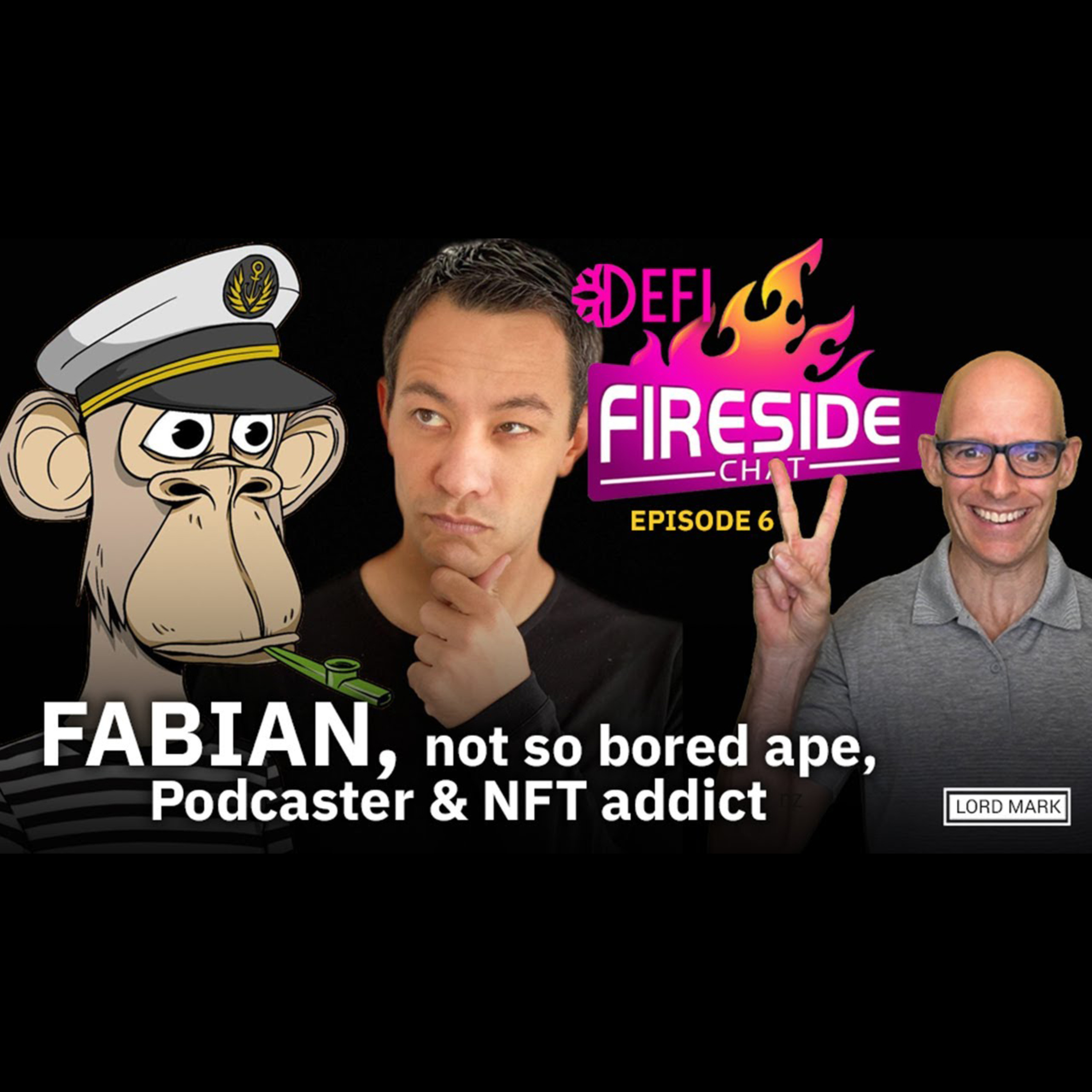 #47 Fireside Chat with Lord Mark special guest Fabian, not so bored ape, Podcaster & NFT addict episode artwork