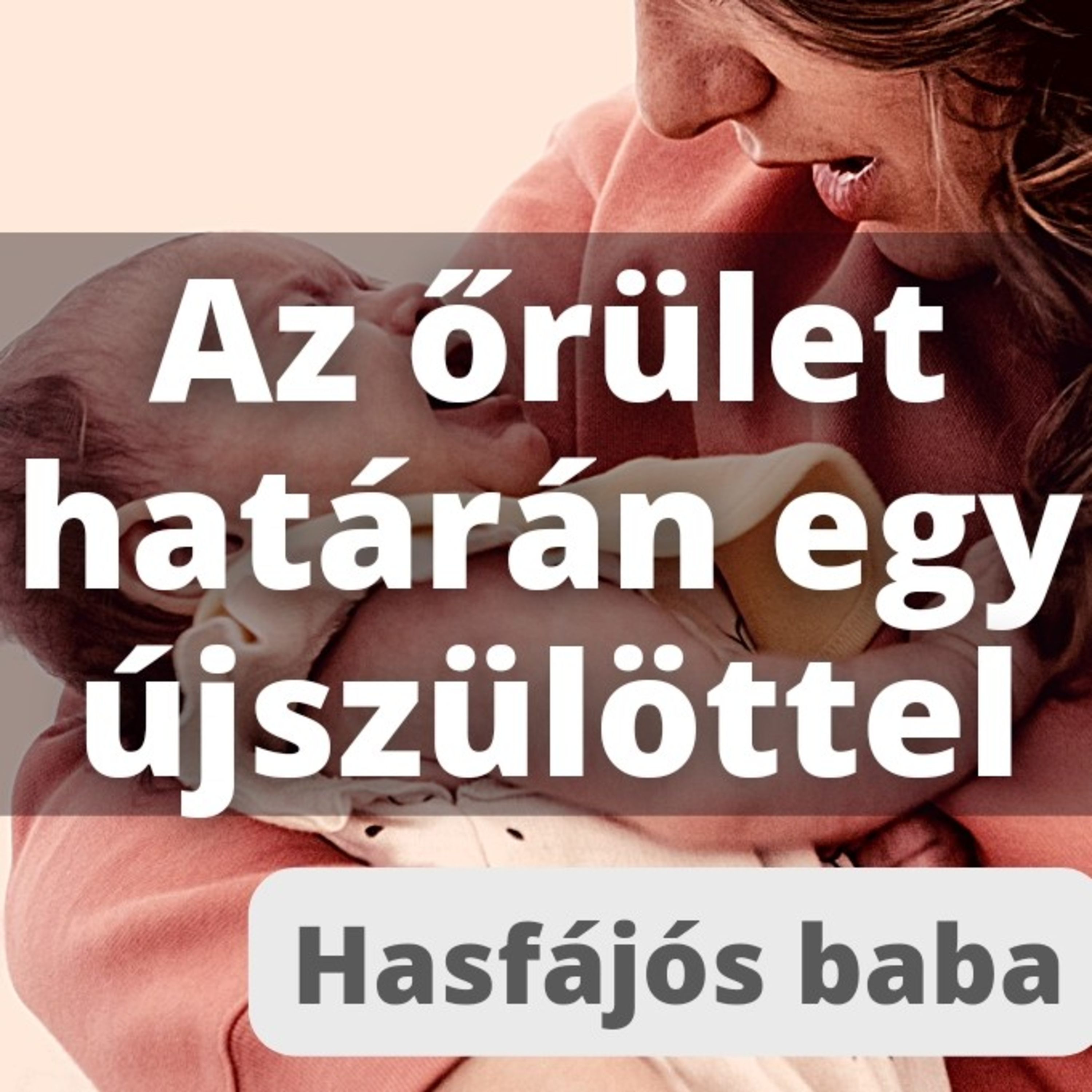 Hasfájós baba - Az őrület határán episode artwork