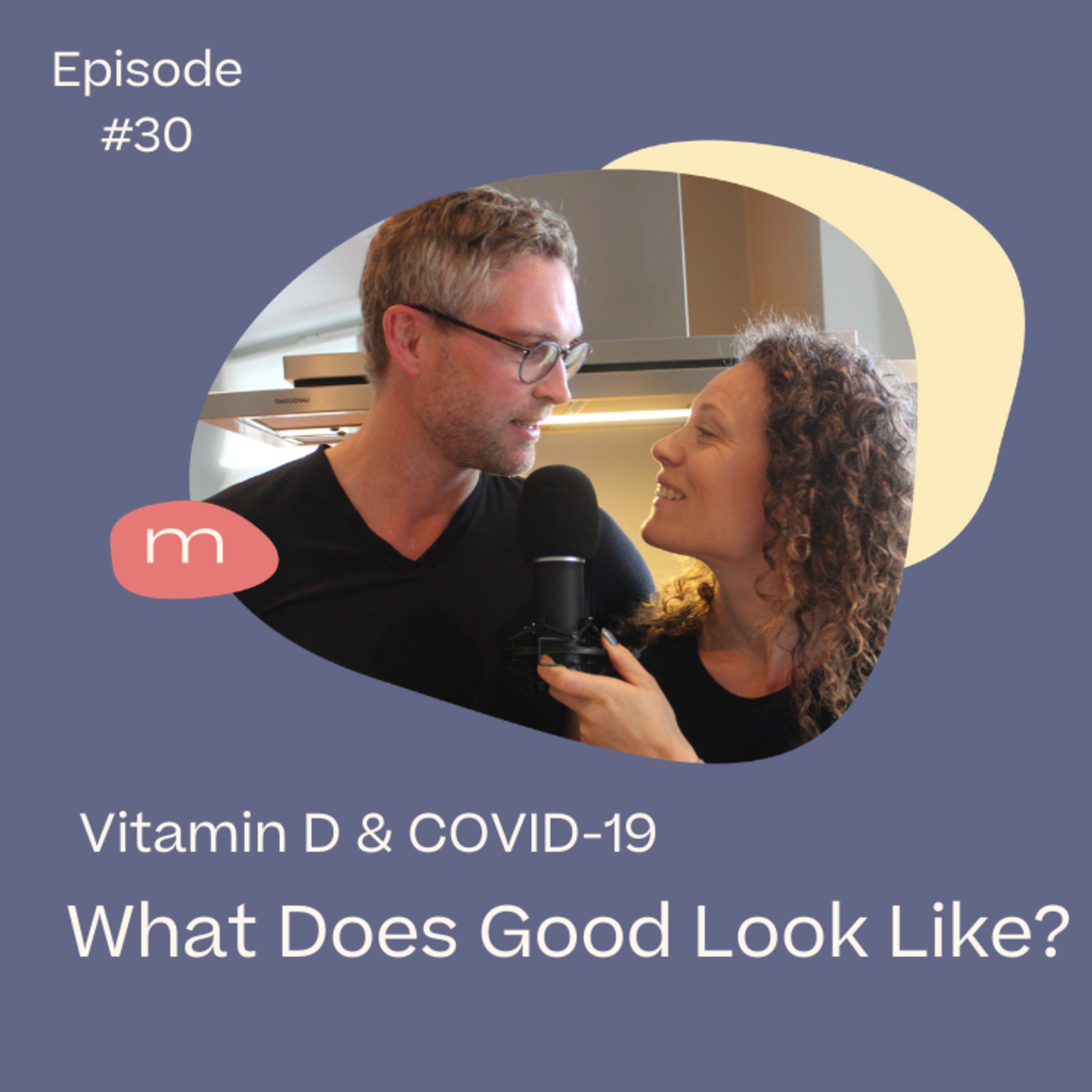 #30: Vitamin D and COVID-19 with Joel & Kush
