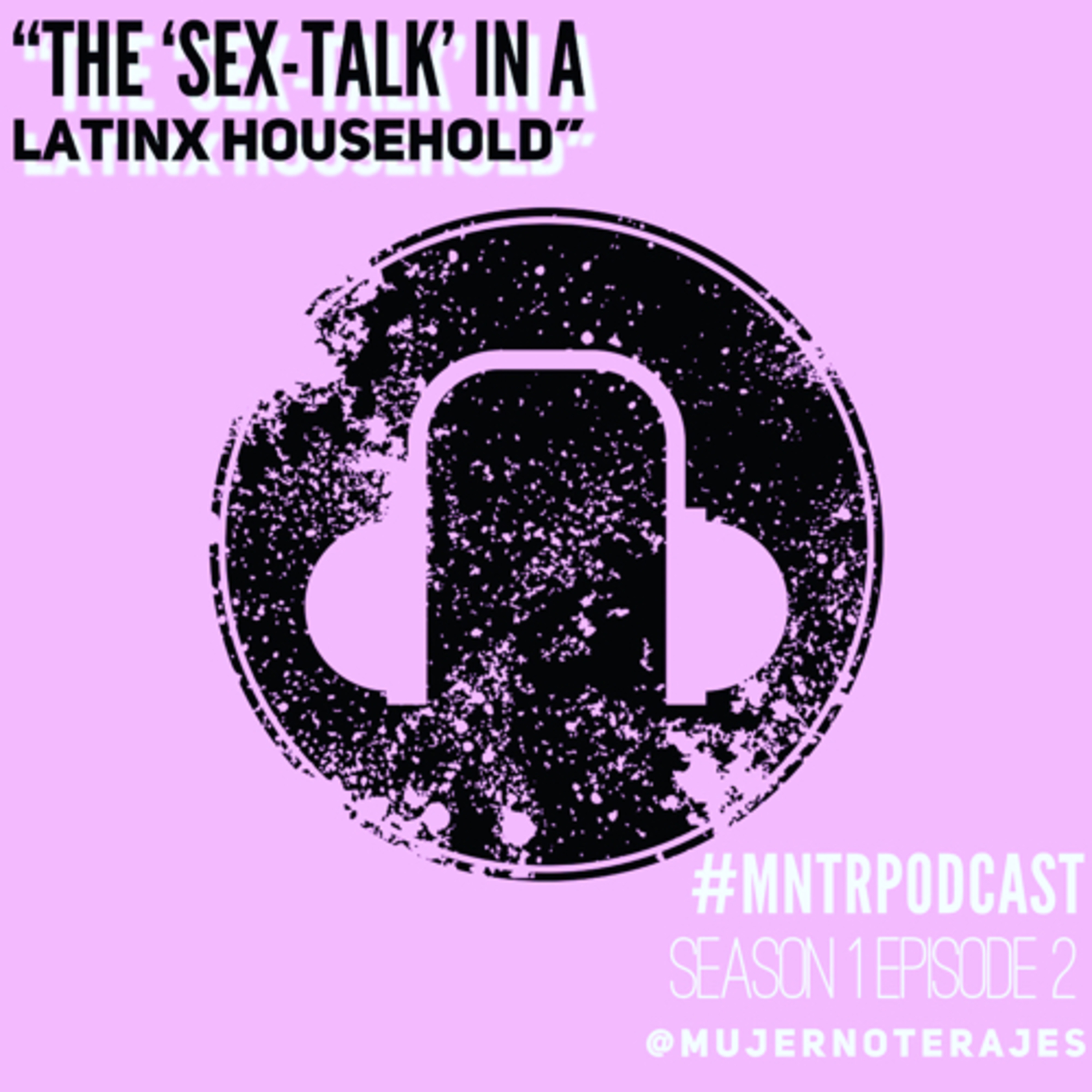 MNTR 002. | "The 'Sex-Talk' in a Latinx Houshold"