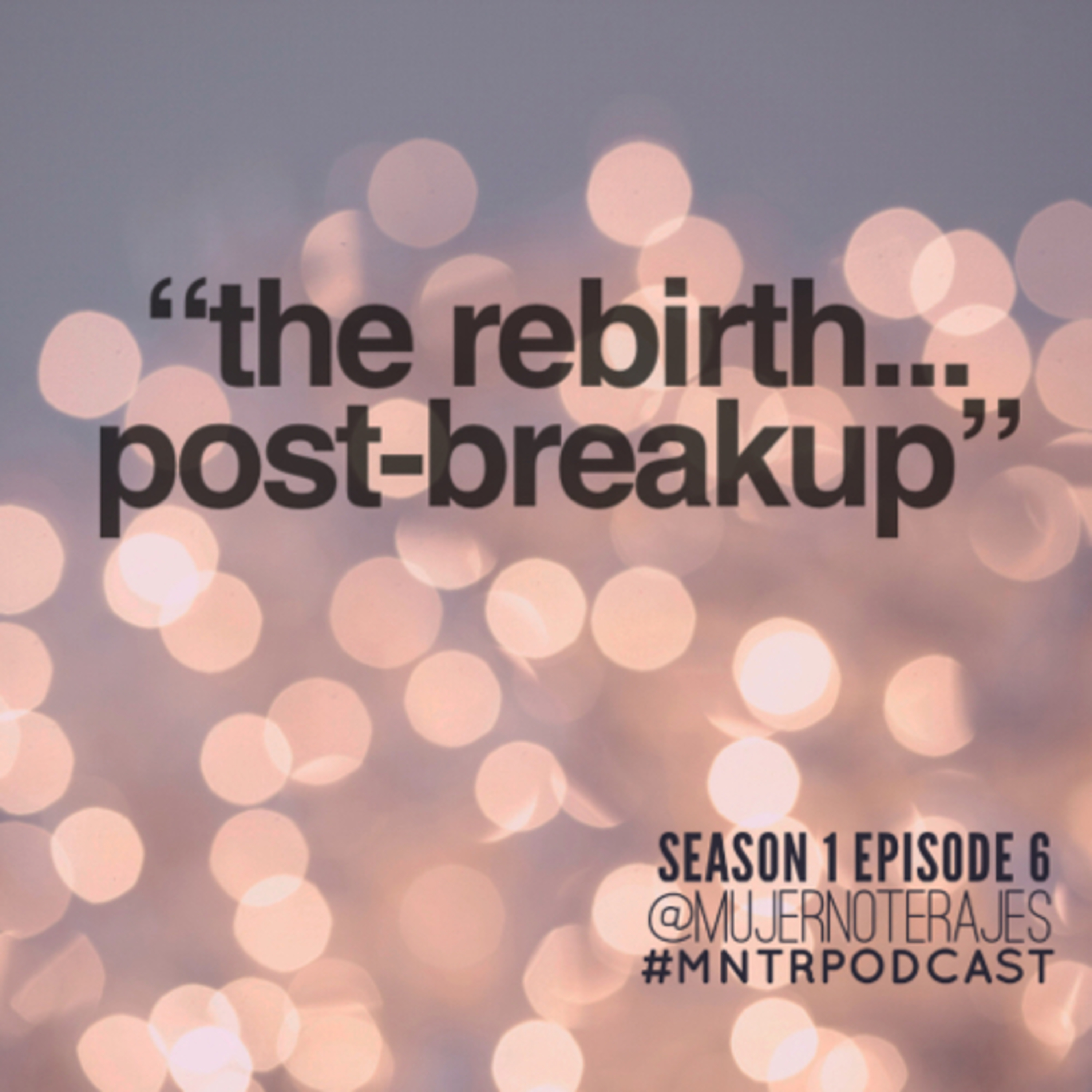 MNTR 006. | “Post-Breakup: The Rebirth”