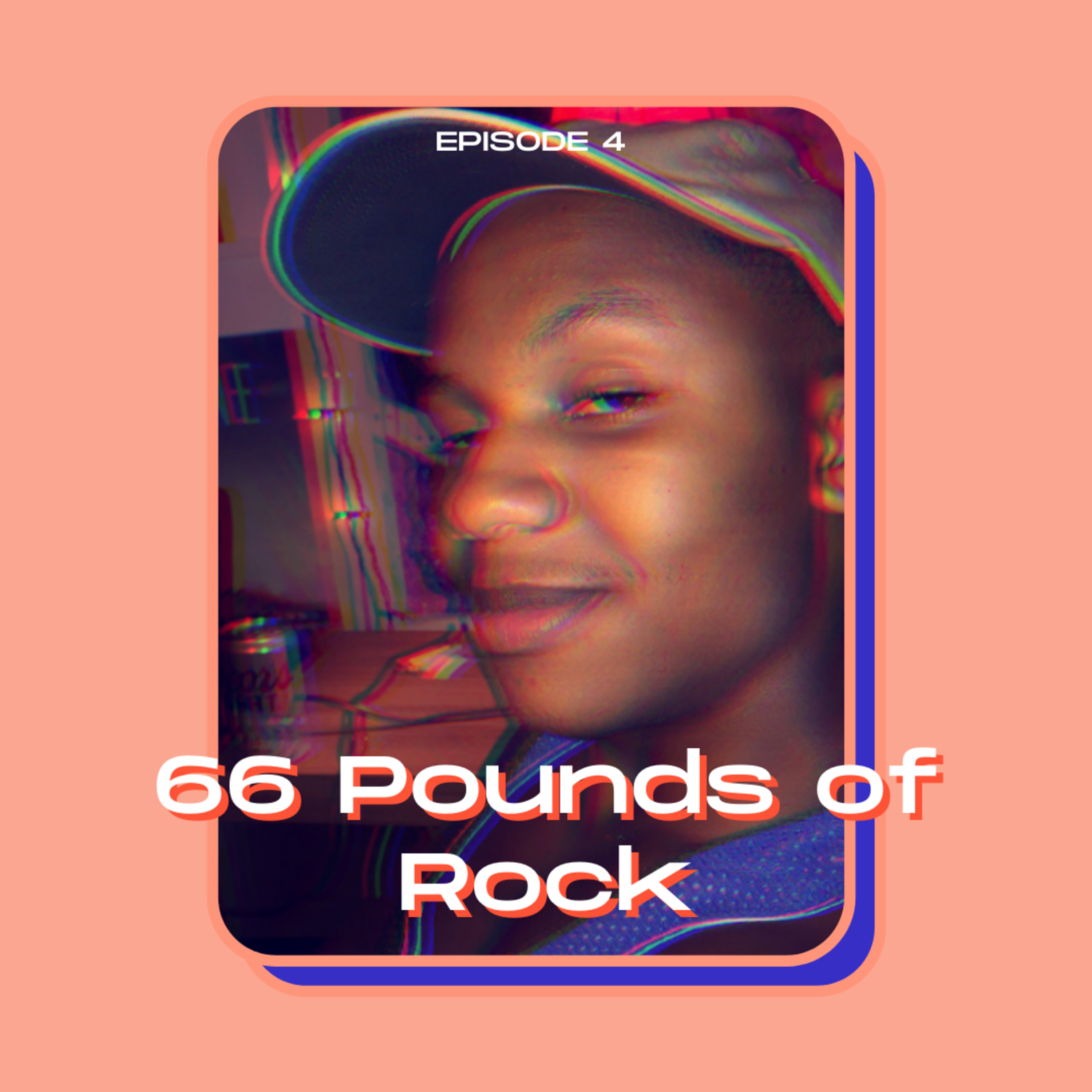 Episode 4: 66 Pounds of Rock episode artwork