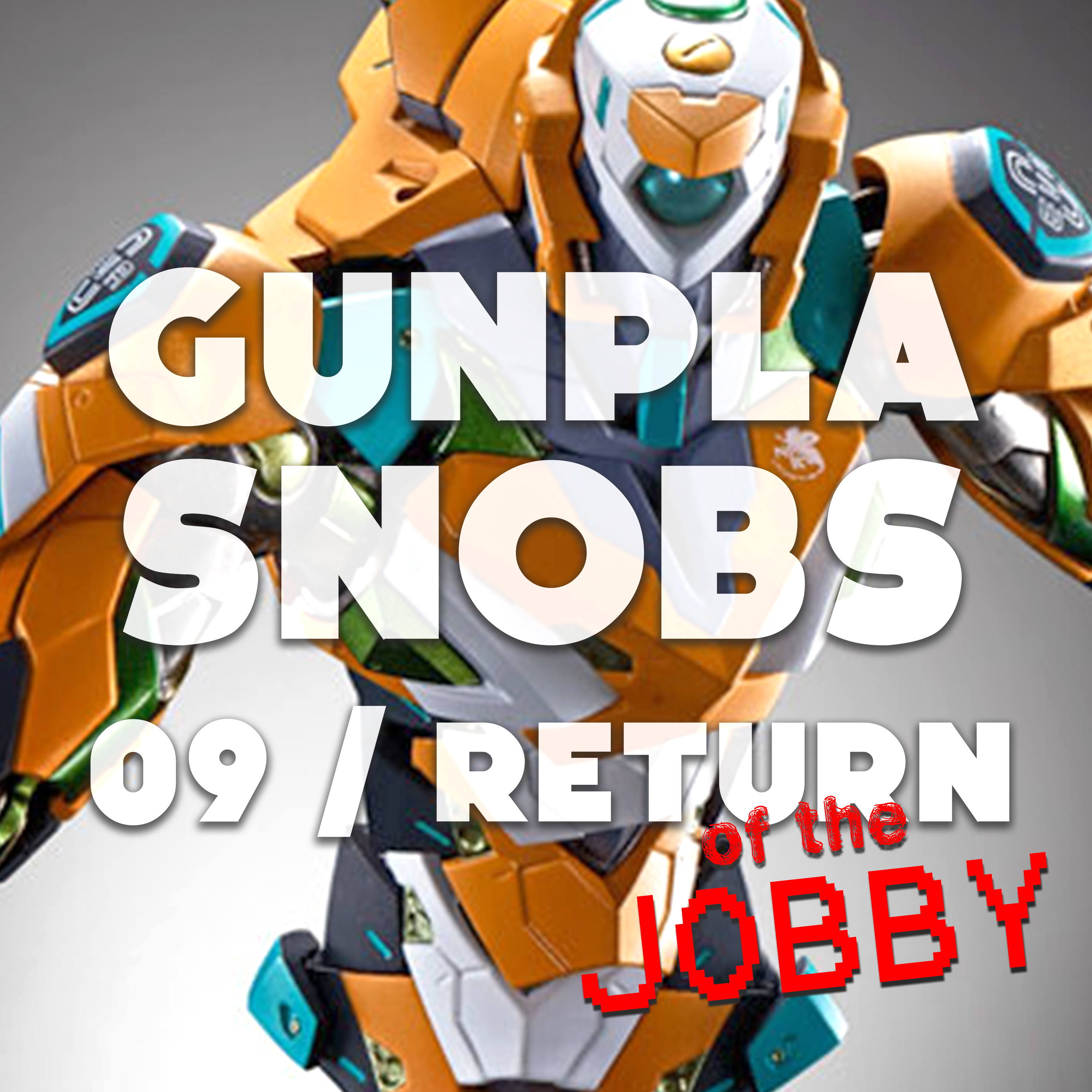 Gunpla Snobs 09 / Return of the Jobby