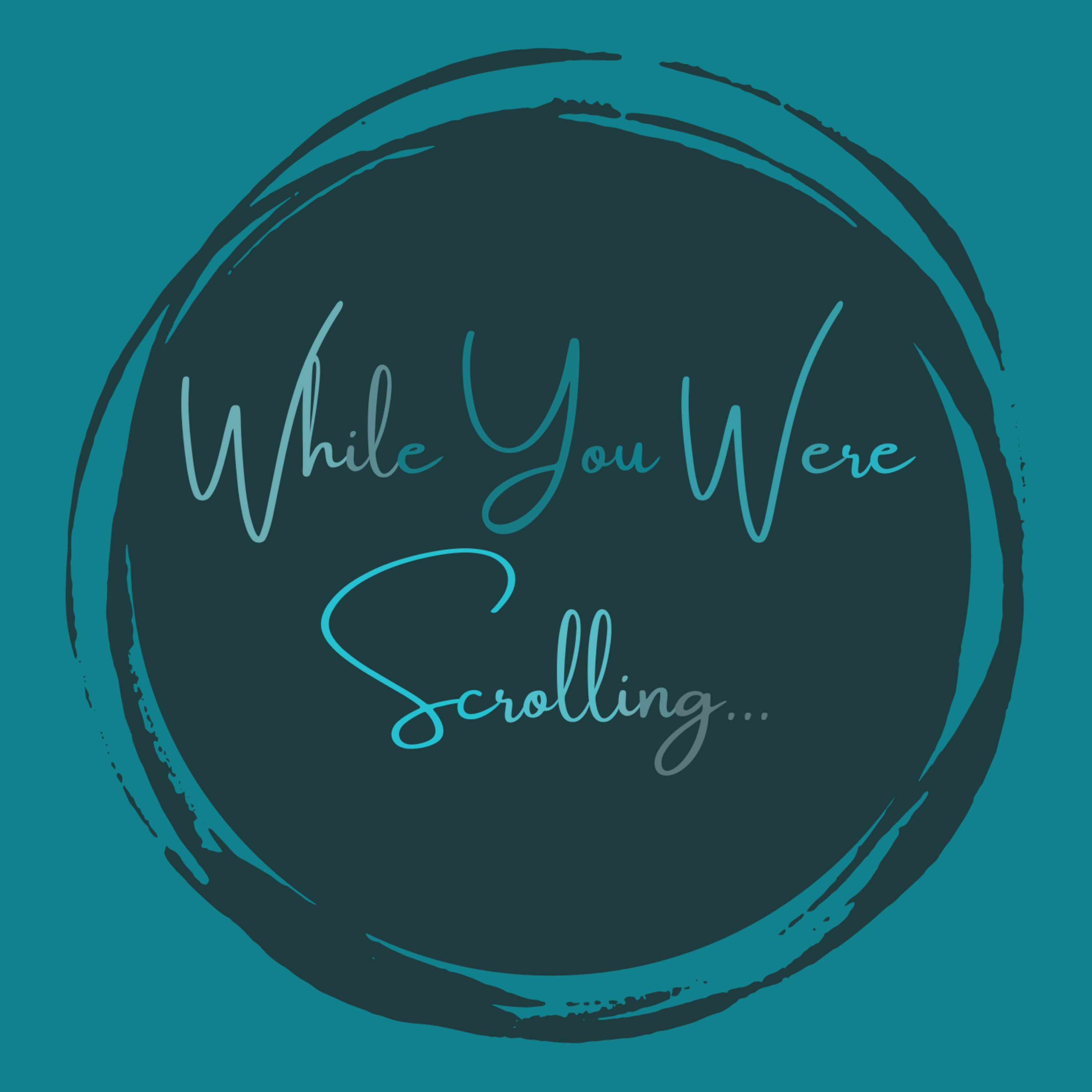 While You Were Scrolling...