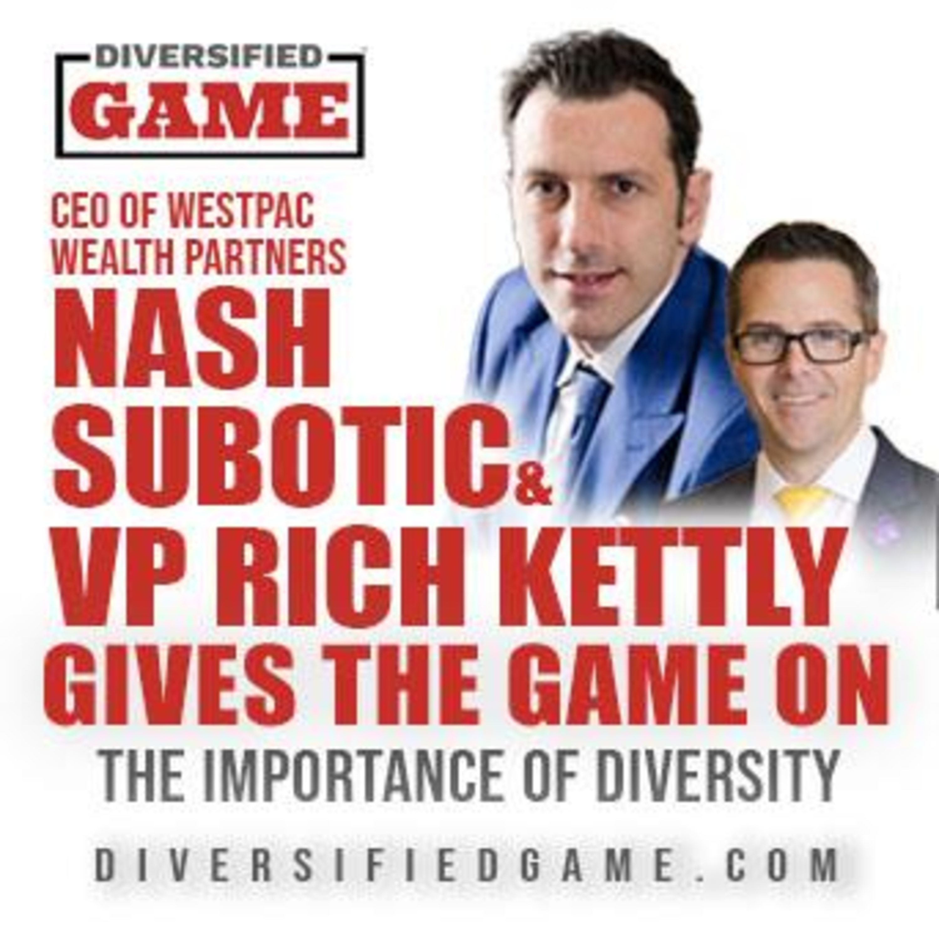 CEO WestPac Wealth Partners Nash Subotic & VP Rich Kettley Give The Game On The Importance Of Diversity episode artwork