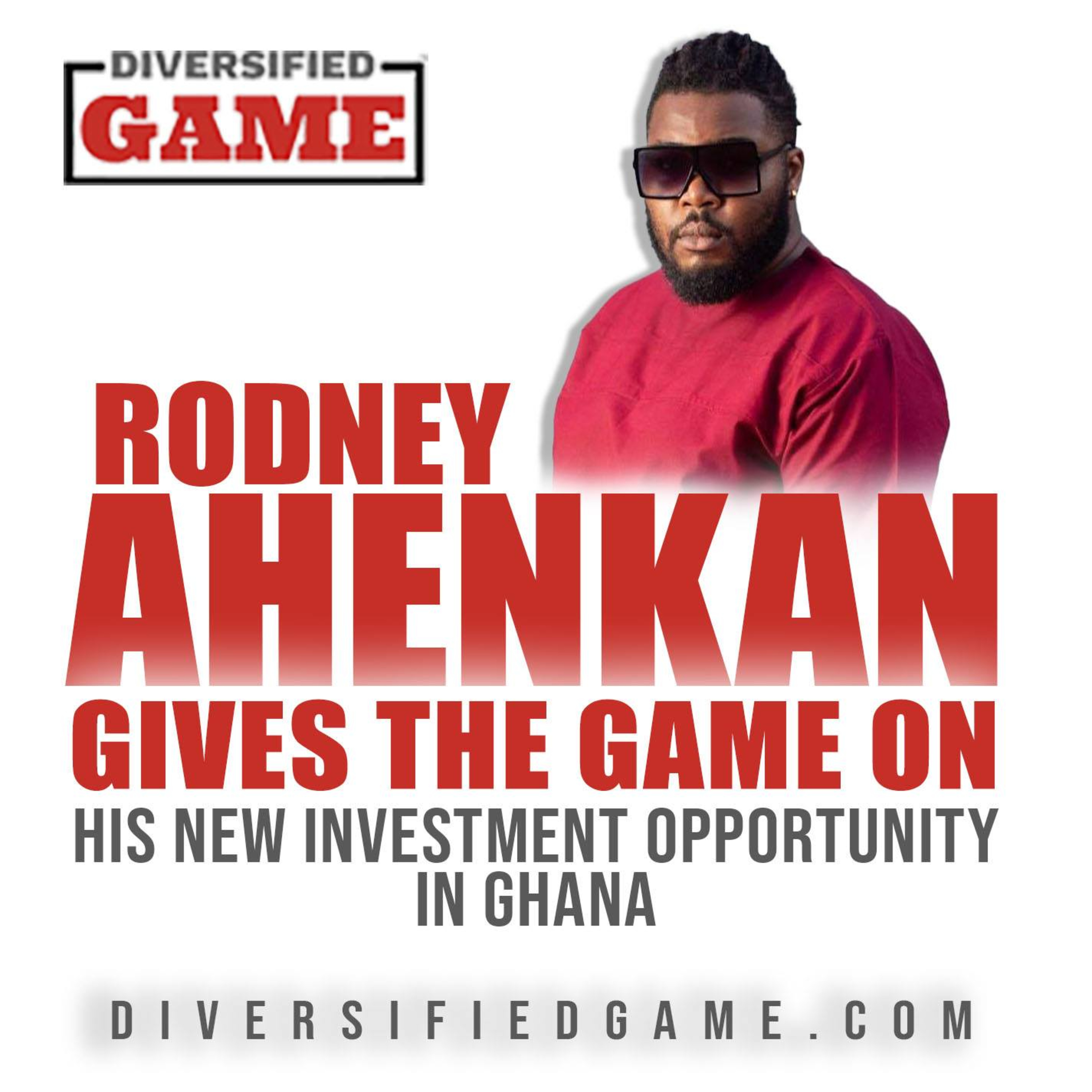 Rodney Ahenkan Gives The Game On His New Investment Opportunity in Ghana episode artwork