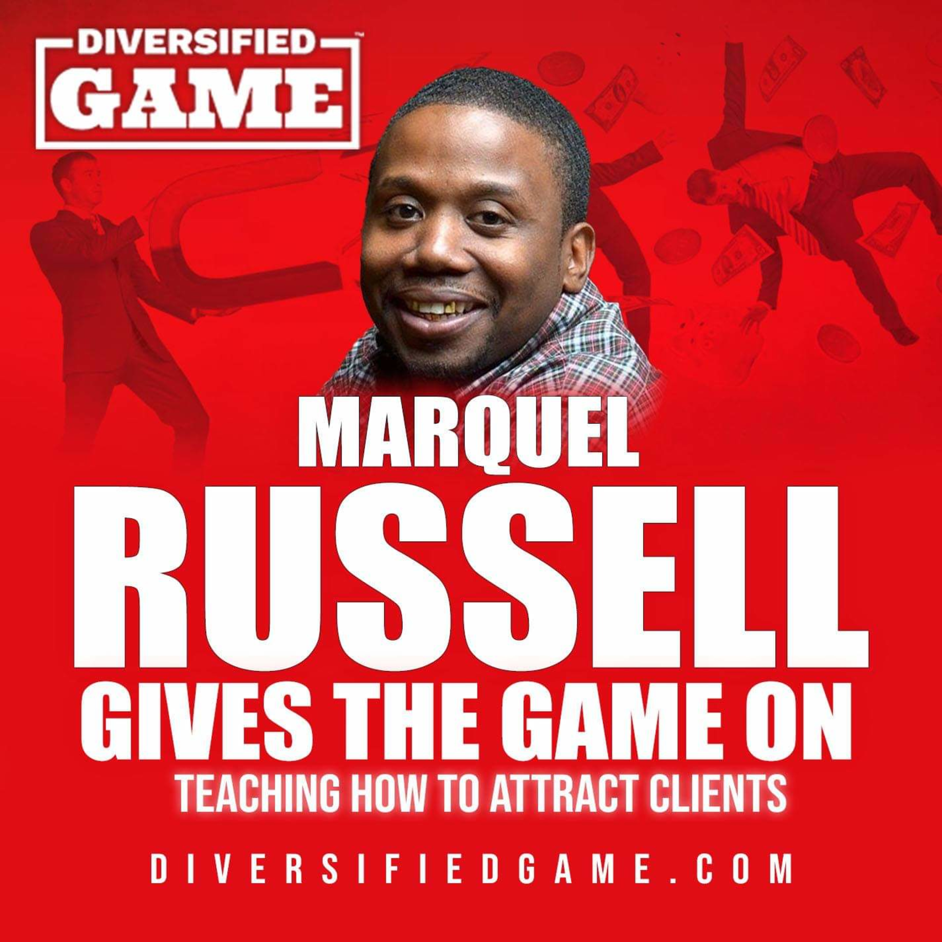 Marquel Russell Gives The Game On Teaching How To Attract Clients episode artwork